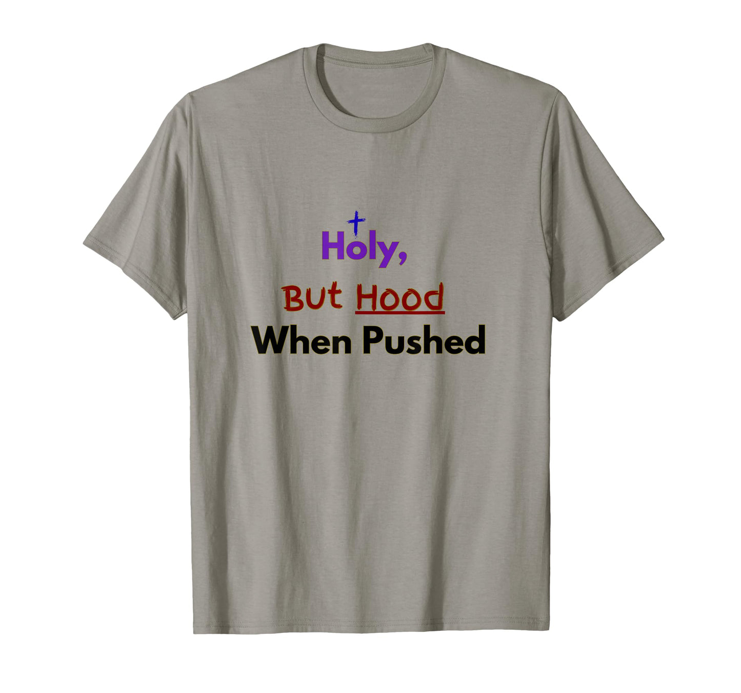 Holy, But Hood When Pushed Faith Design T-Shirt