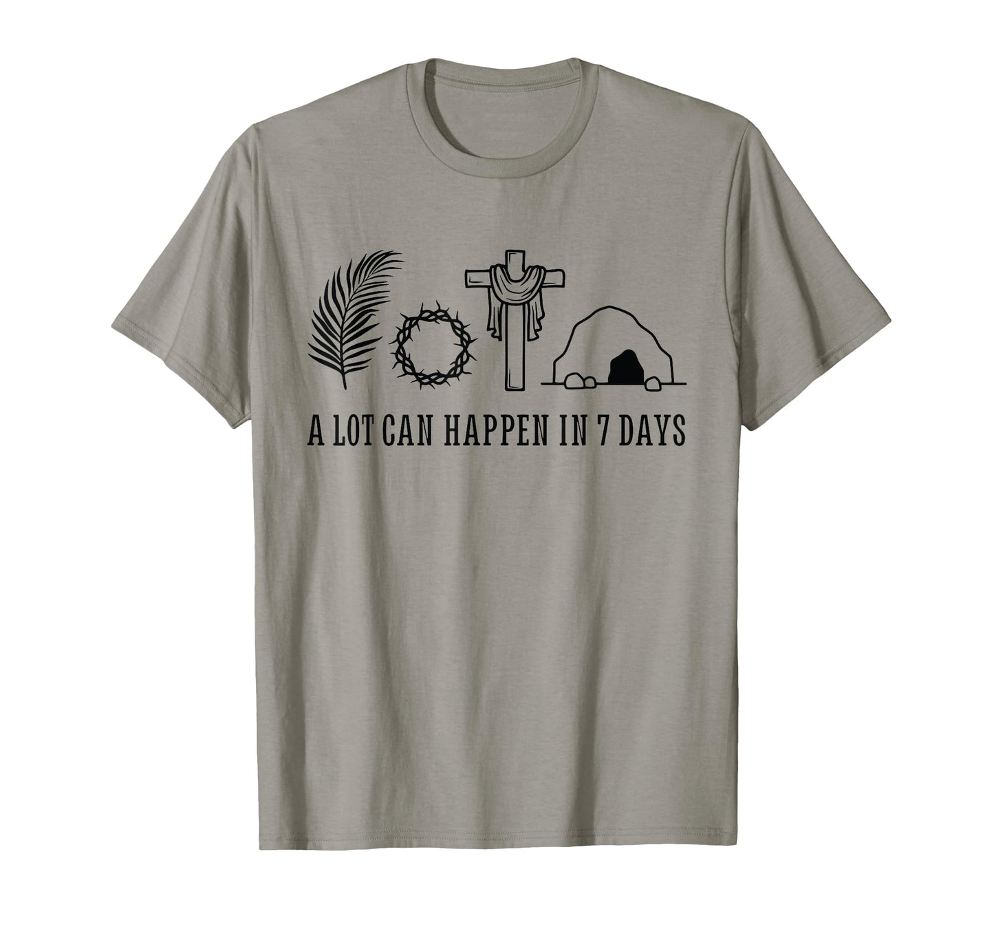 A LOT CAN HAPPEN IN 7 DAYS Palm Sunday Holy week Easter T-Shirt