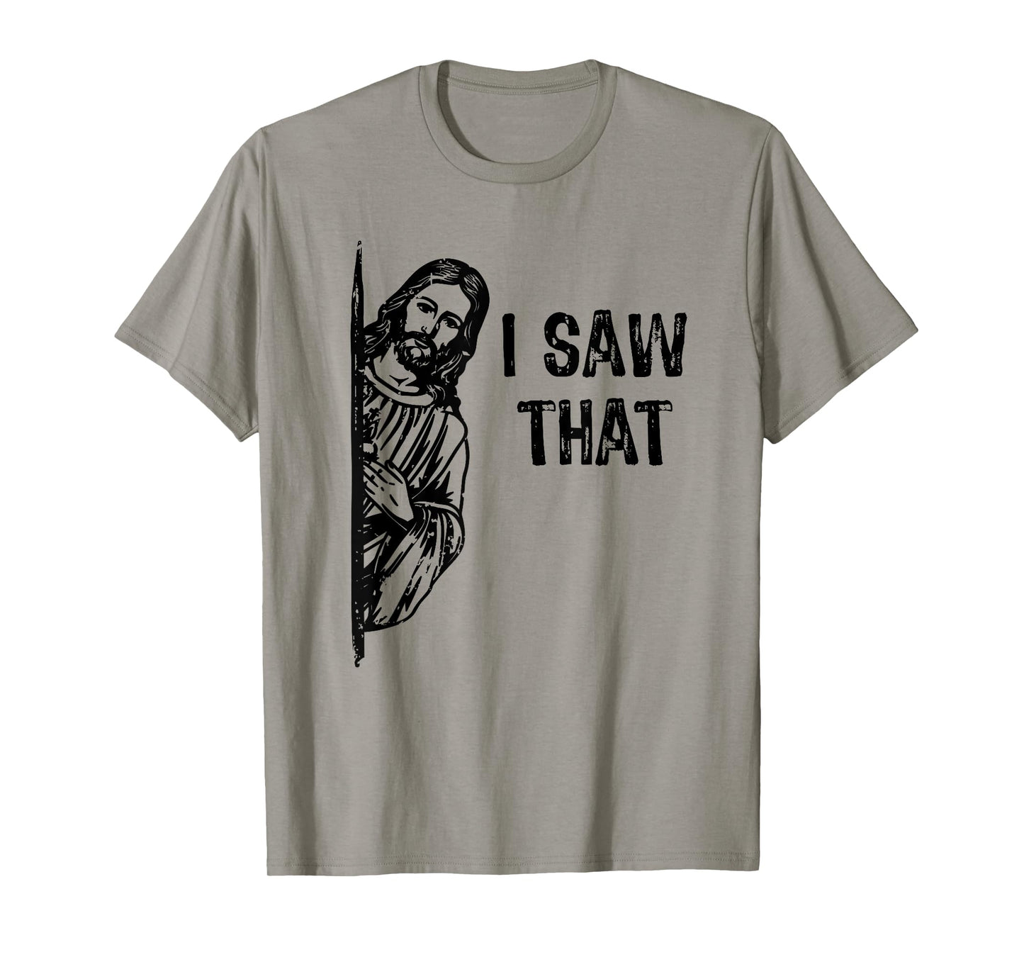 I Saw That Jesus Christ Christianity Funny Christian Humor T-Shirt
