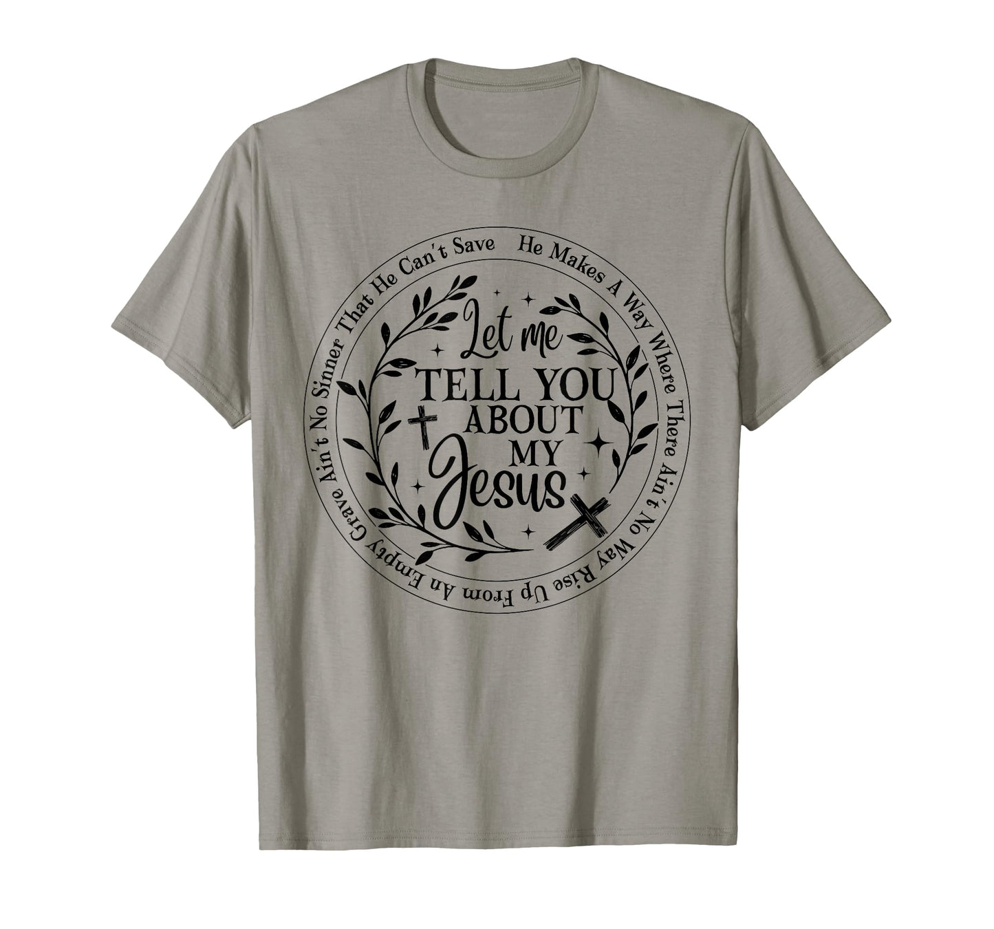 Let Me Tell You About My Jesus God Christian Men Women T-Shirt