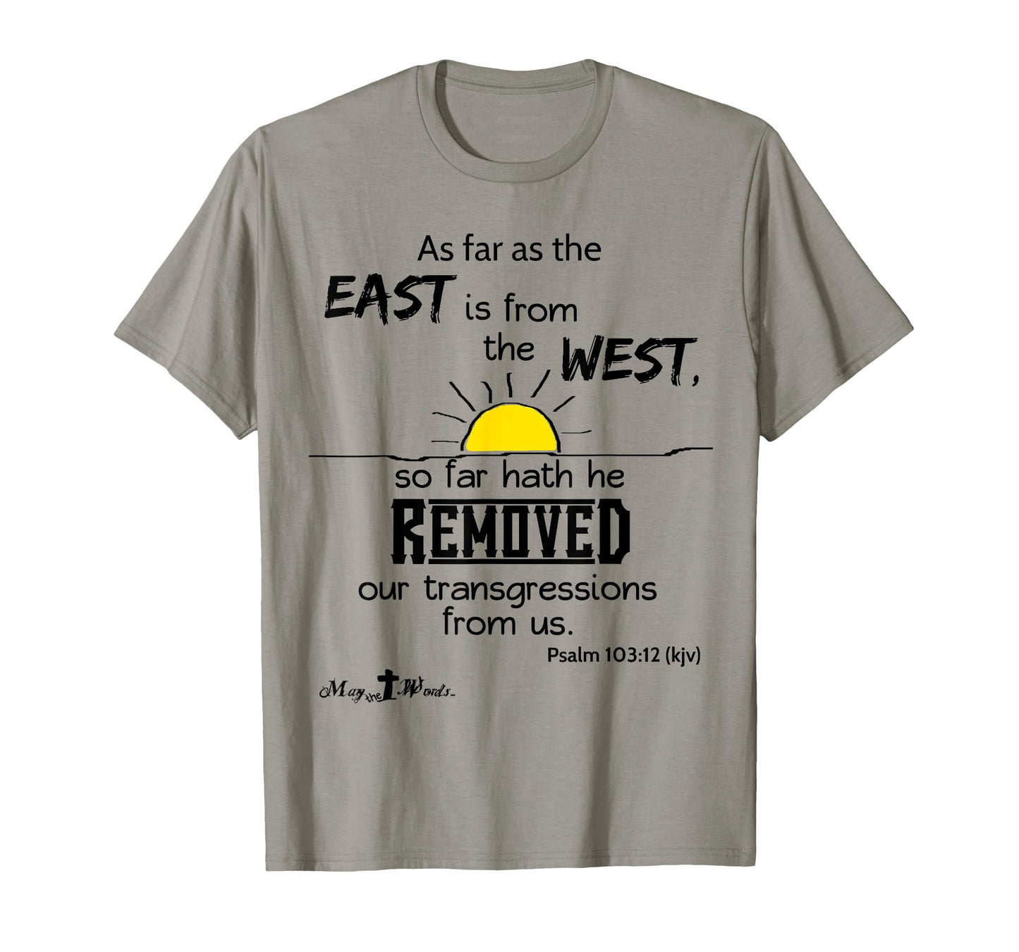 As far as the east is from the west Psalm 103:12 Christian T-Shirt