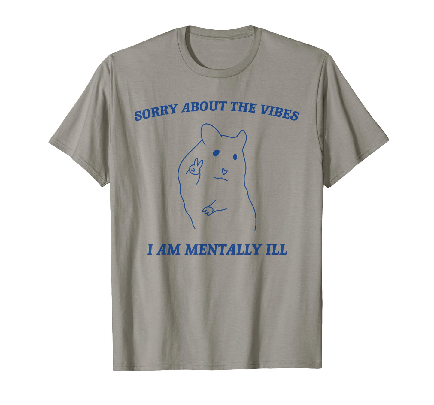 Sorry About the Vibes I'm Mentally Ill Sarcastic Quotes T-Shirt