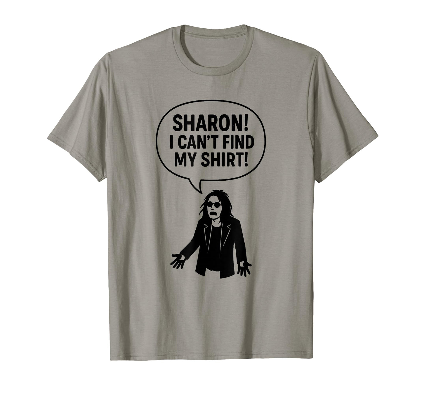 Sharon I Can’t Find My Shirt Funny Rock Music Quotes Gifts T-Shirt