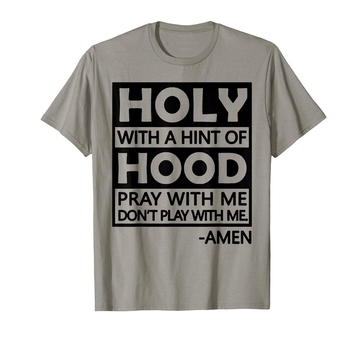 Holy With A Hint Of Hood Pray With Me T-Shirt