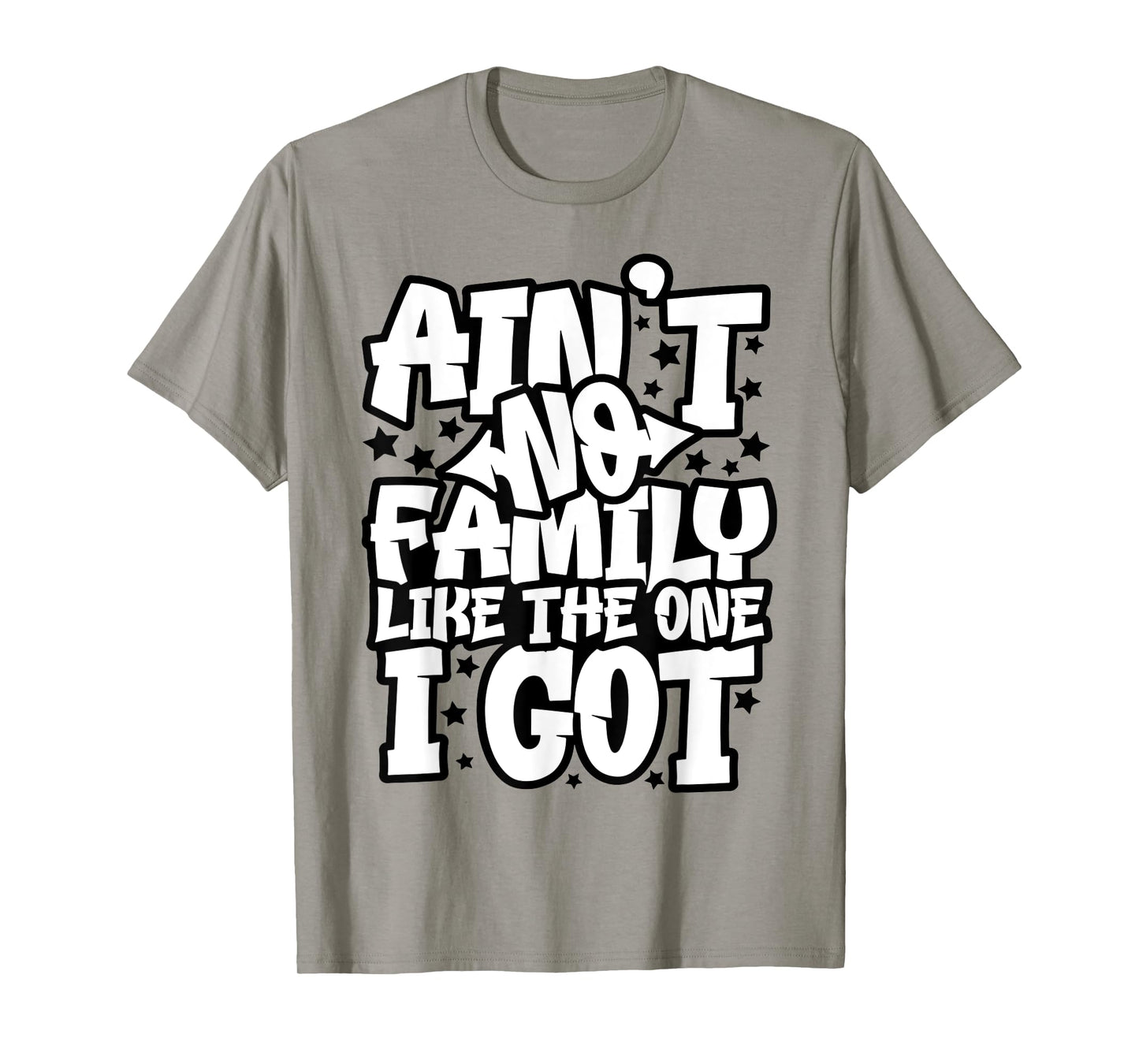 Ain't No Family Like The One I Got Matching Family Reunion T-Shirt