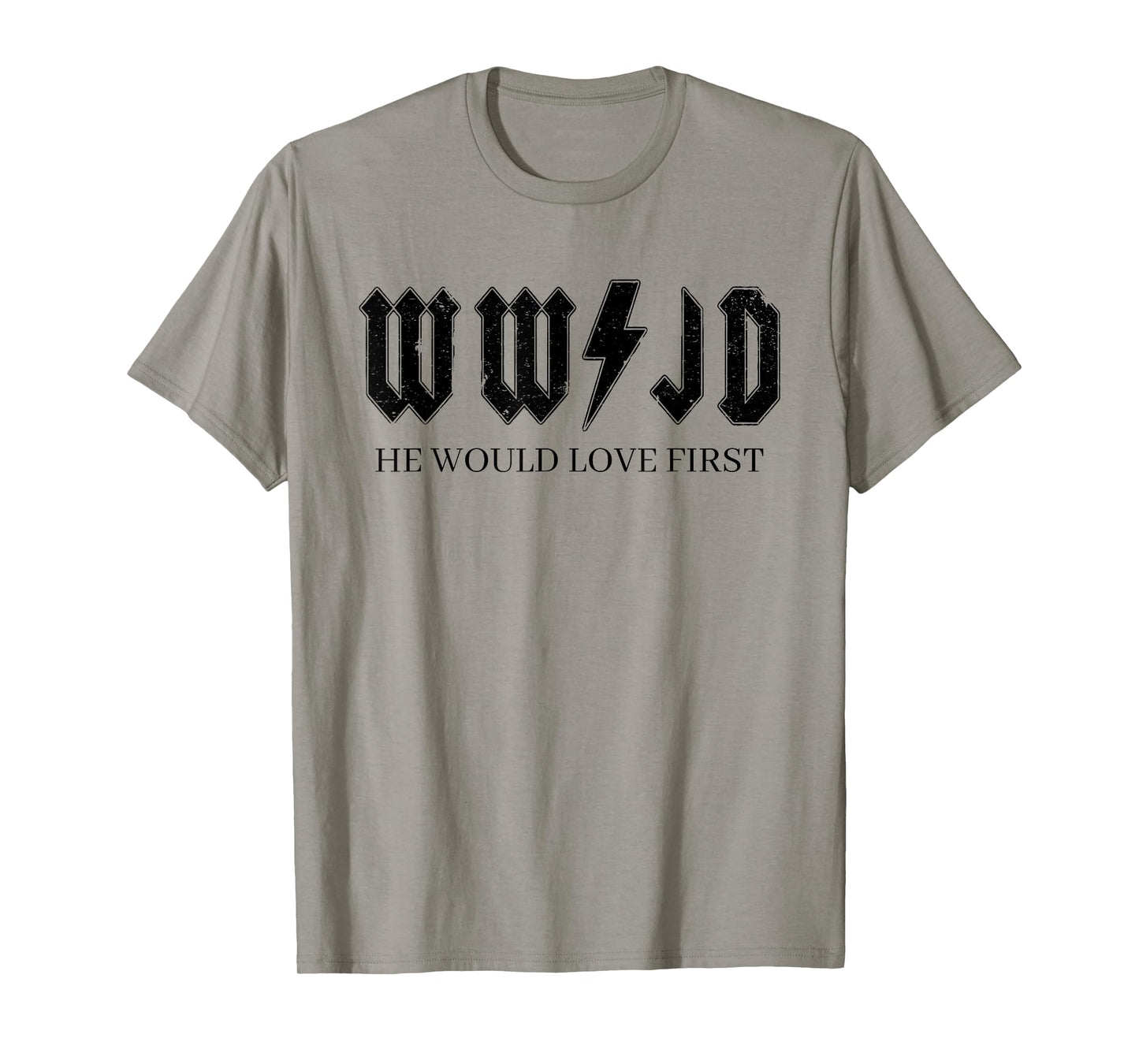 WWJD What Would Jesus Do, He Would Love First T-Shirt