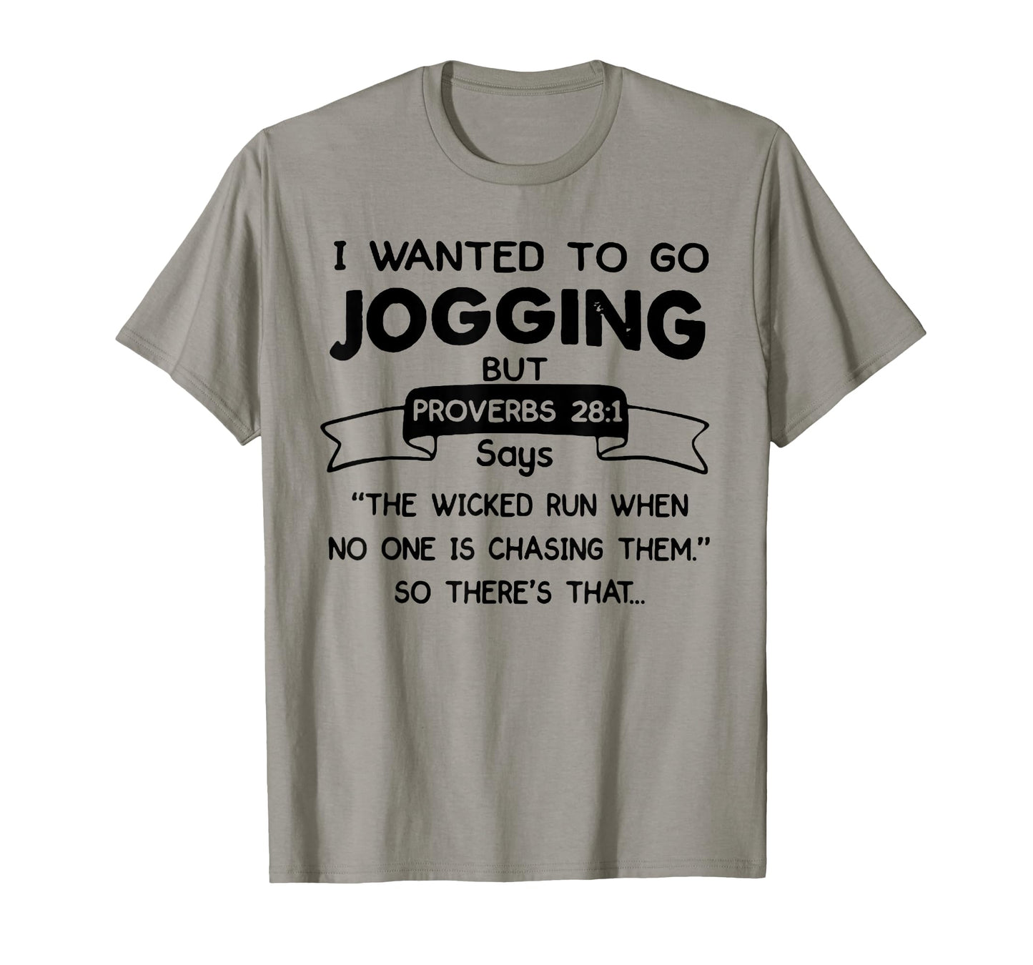 I Wanted to Go Jogging But Proverbs 28:1 Says Christian T-Shirt
