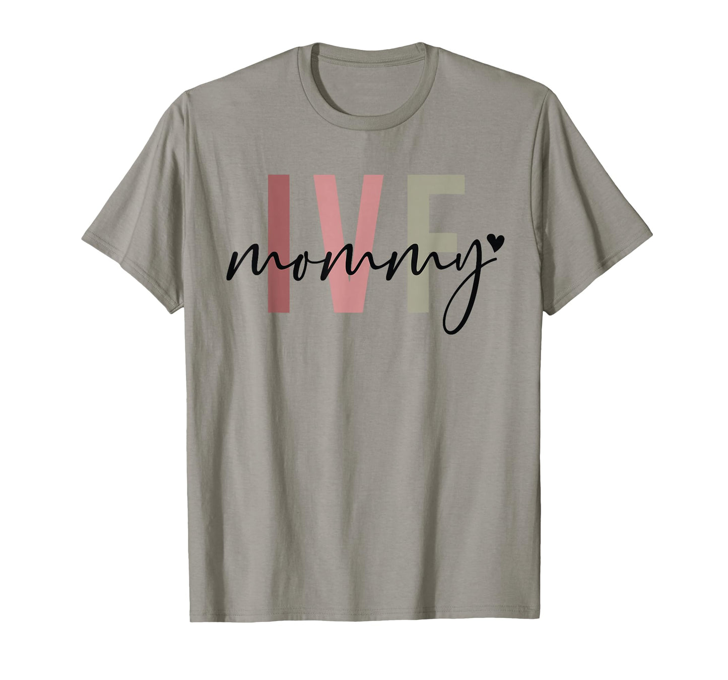 IVF Mommy Infertility IVF Awareness Mom IUI IVF Transfer Day T-Shirt