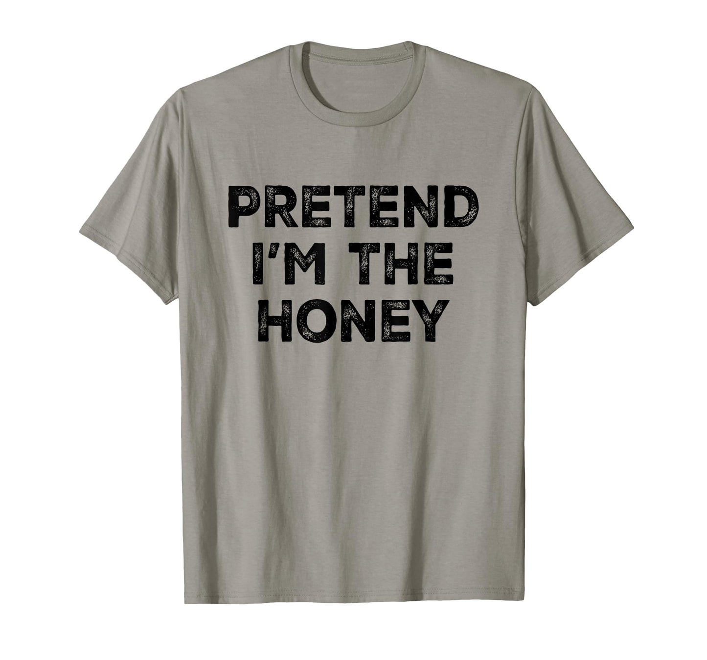 Pretend I'm The Honey Lazy Halloween Costume T-Shirt