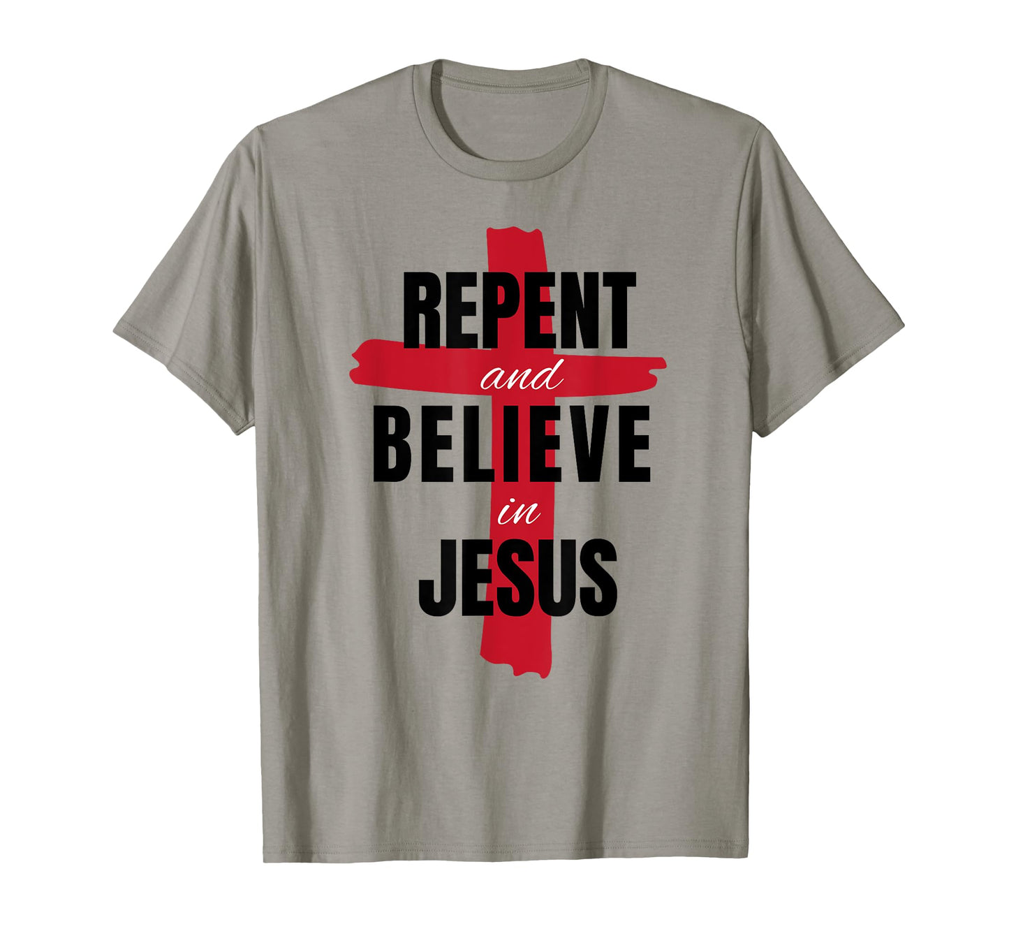 Repent Believe in Jesus Christ Christian Evangelism Repent T-Shirt