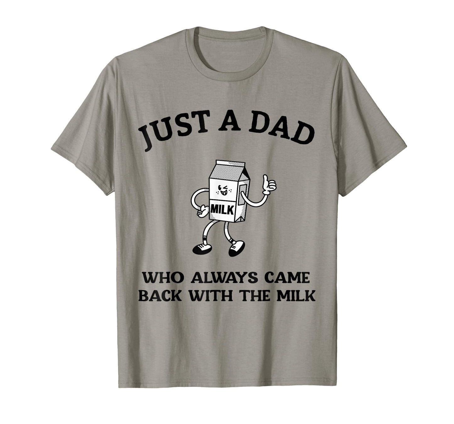 Just A Dad Who Always Came Back With The Milk Father's Day T-Shirt