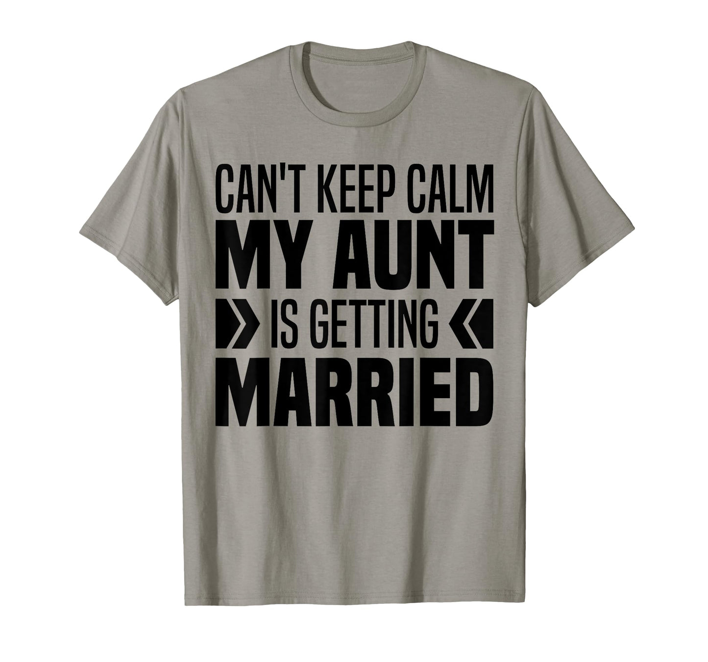I Can't Keep Calm My Aunt Is Getting Married Funny T-Shirt