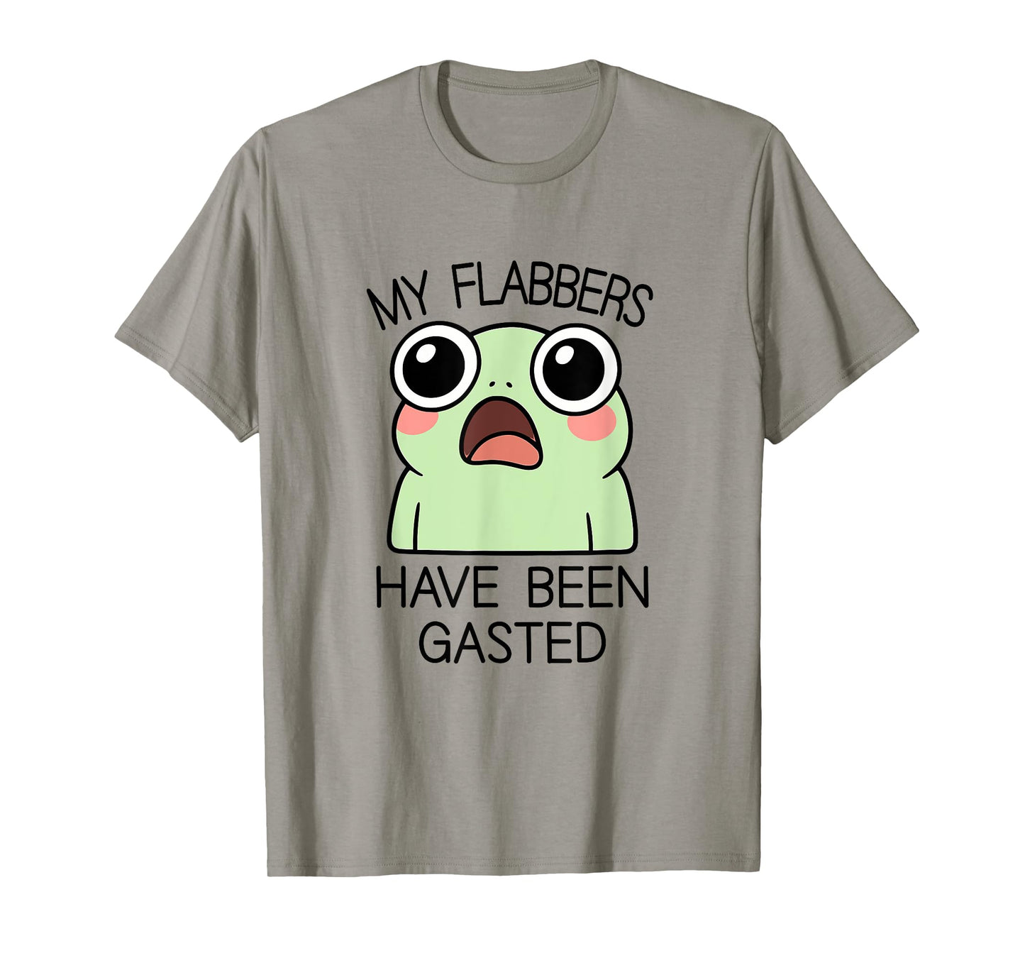 My Flabbers Have Been Gasted Funny Frog Humor Animal Jokes T-Shirt