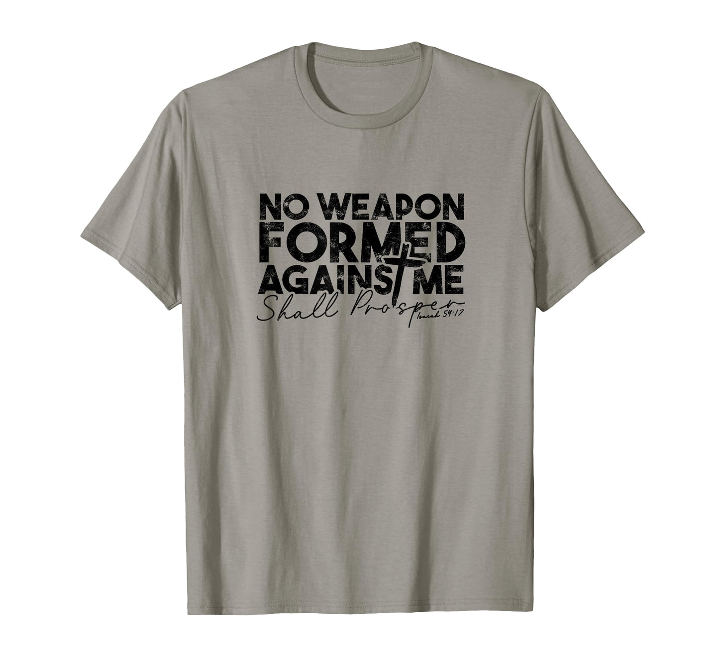 No Weapon Formed Against me shall prosper - Faith in god T-Shirt