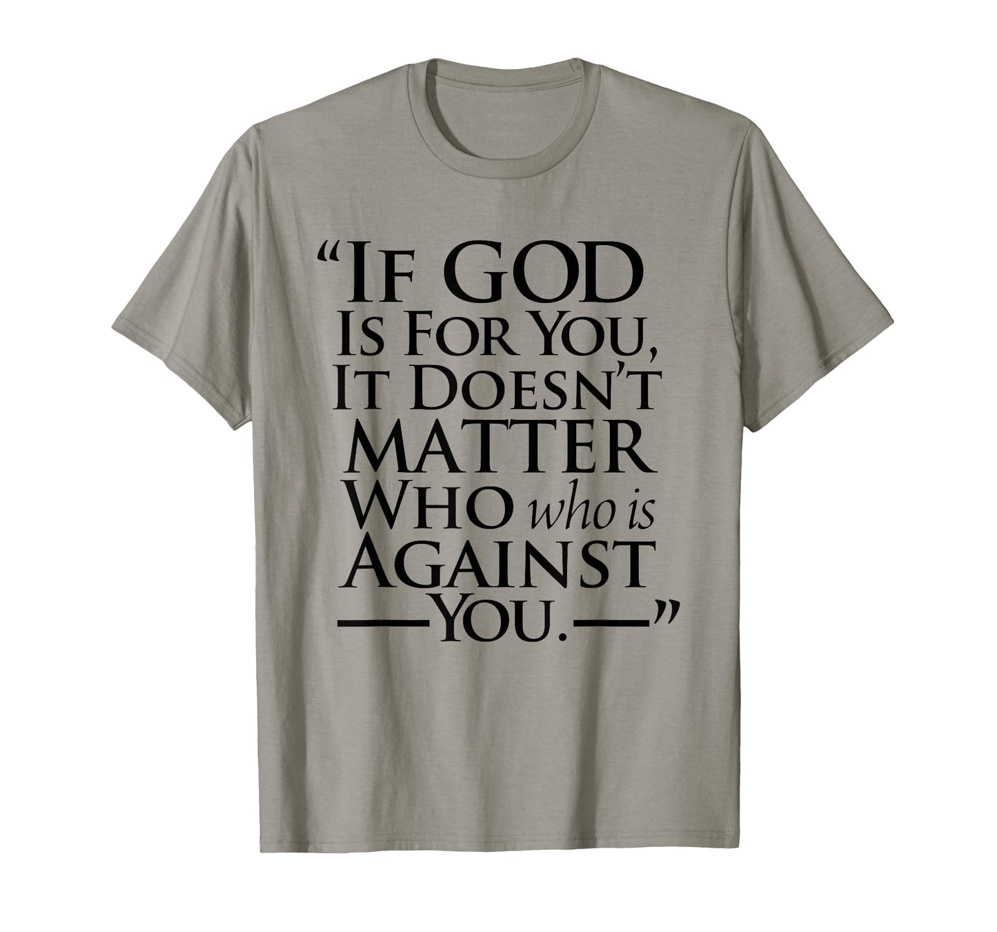 If God Is For You It Doesn’t Matter Who Is Against You T-Shirt