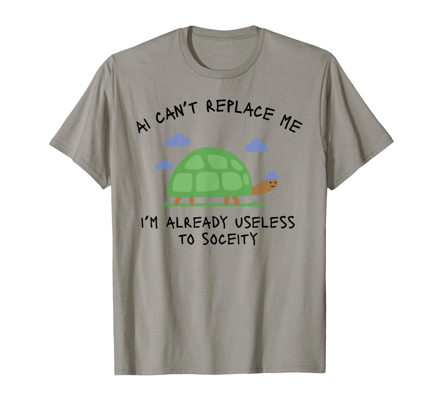 AI Can't Replace ME I'm Already Useless to Funny Design T-Shirt