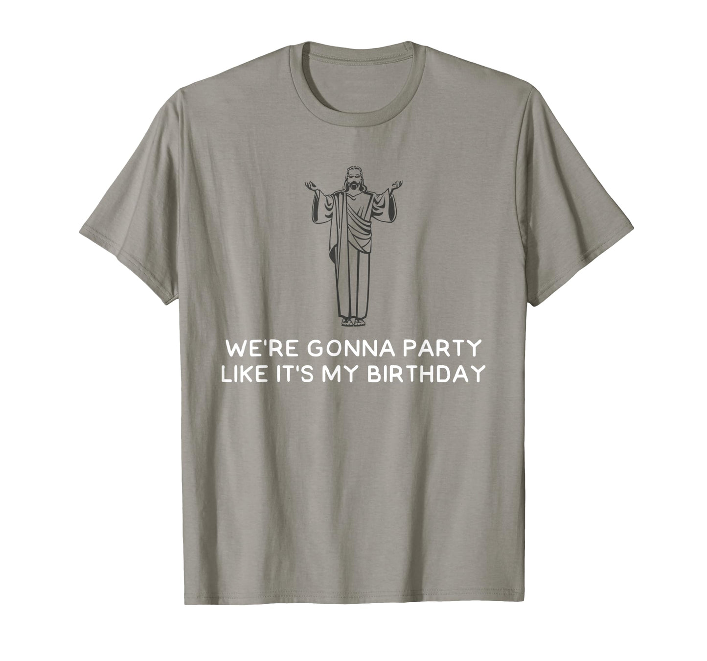 Funny We're Gonna Party Like It's My Birthday Jesus Christ T-Shirt