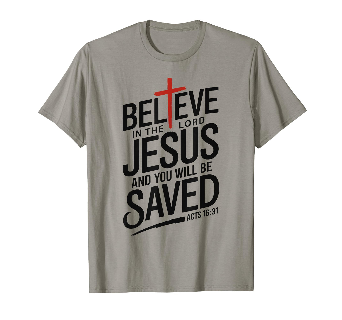 Believe In The Lord Jesus You will be Saved Cross Christian T-Shirt