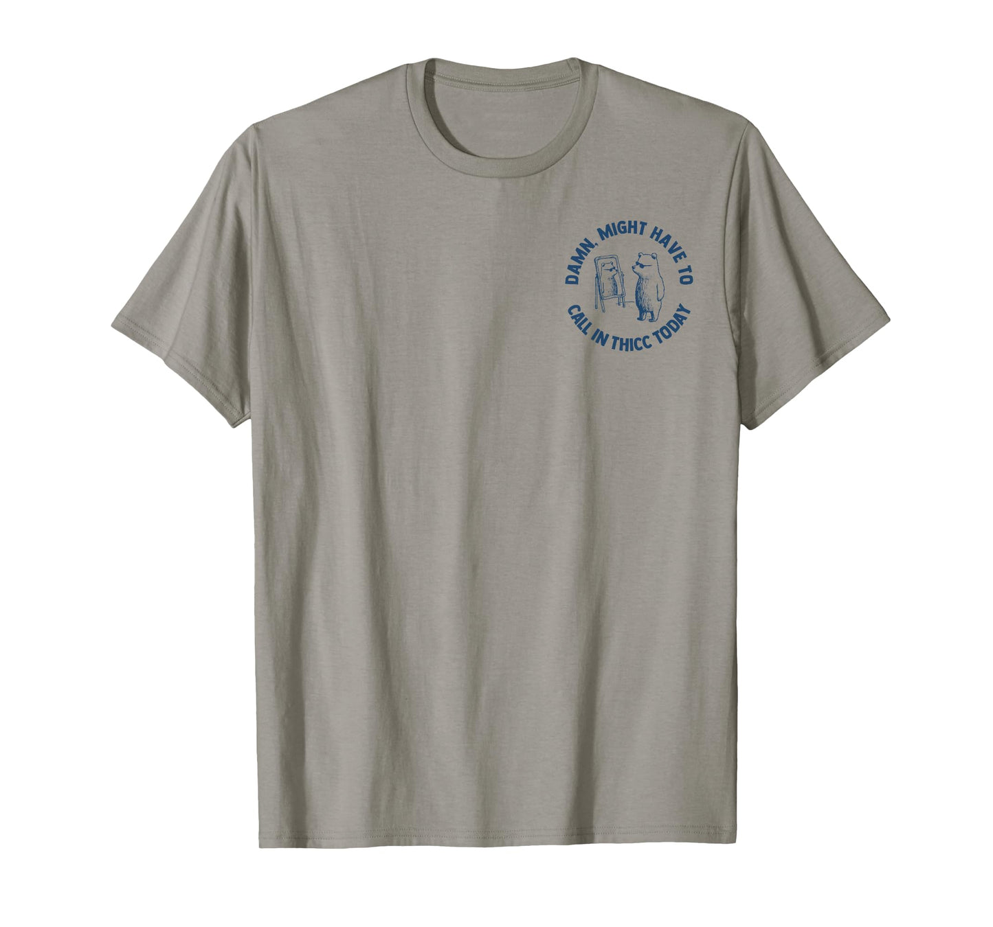 Damn Might Have To Call In Thicc Today 2 Side T-Shirt