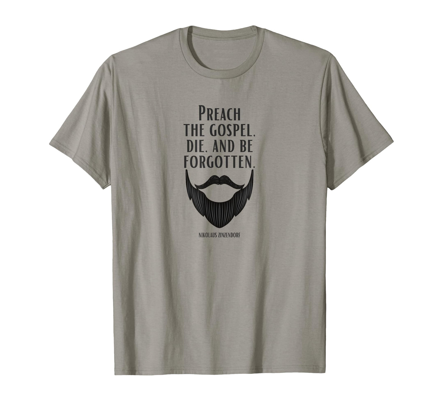 Preach the Gospel, Die, and Be Forgotten Beard Christian T-Shirt