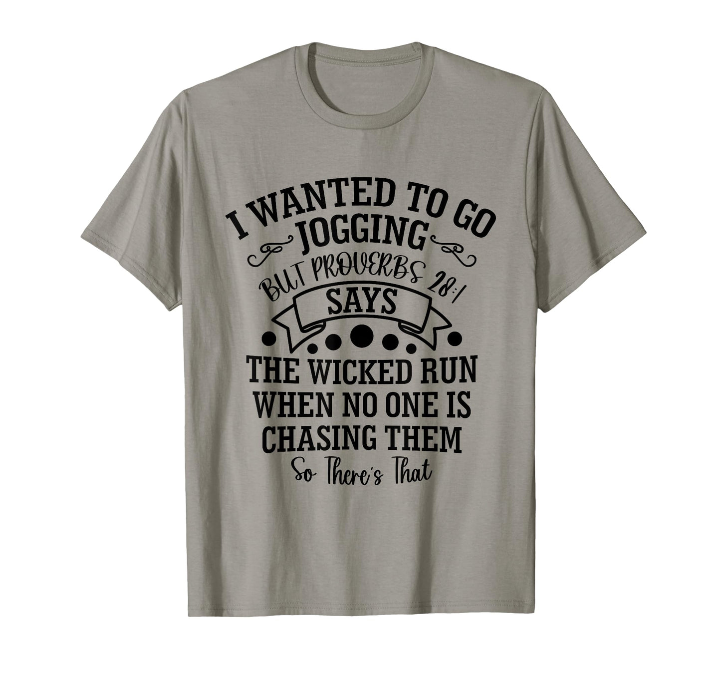 I Wanted to Go Jogging But Proverbs 28:1 Says, Christian T-Shirt