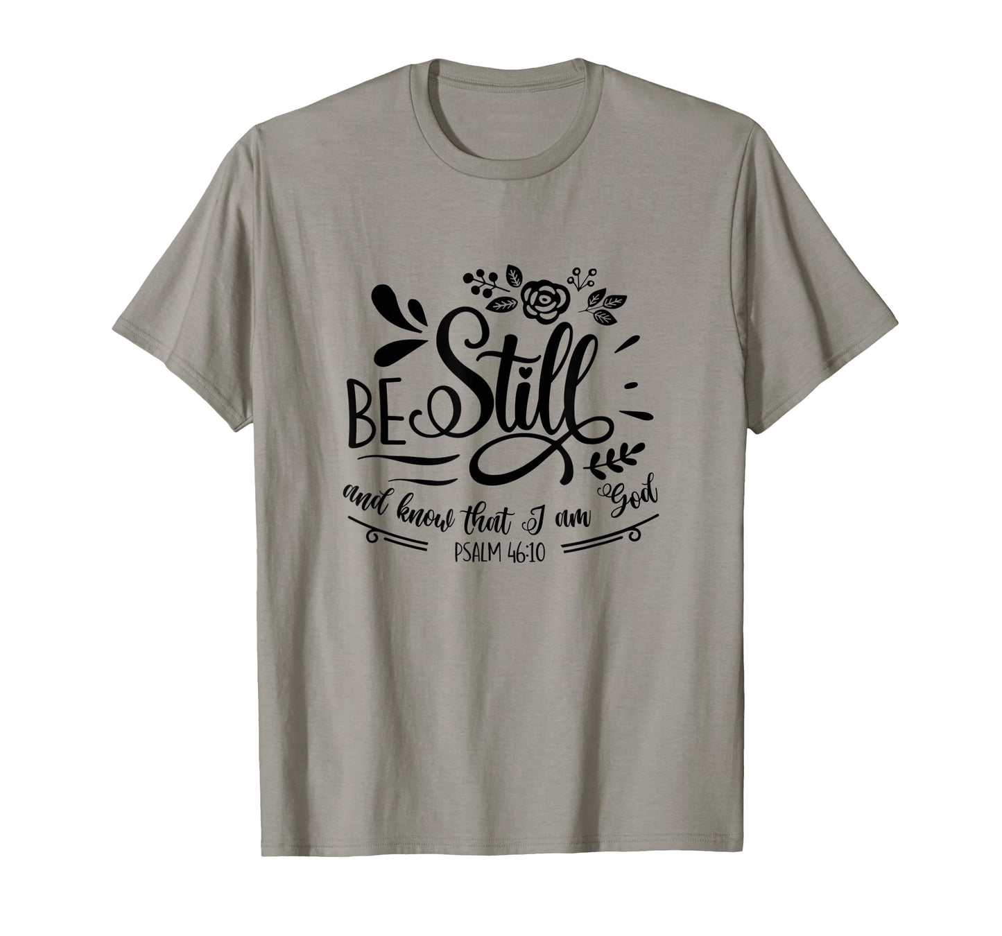 Be Still & Know That Iβm God Lover Psalm 46:10 Bible Verse T-Shirt