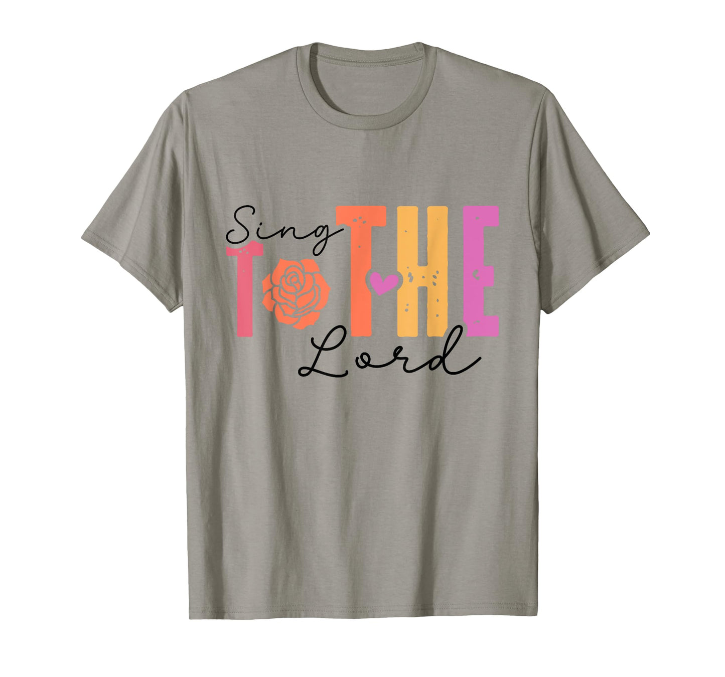 Christian Faith Sing to The Lord Inspiring T-Shirt