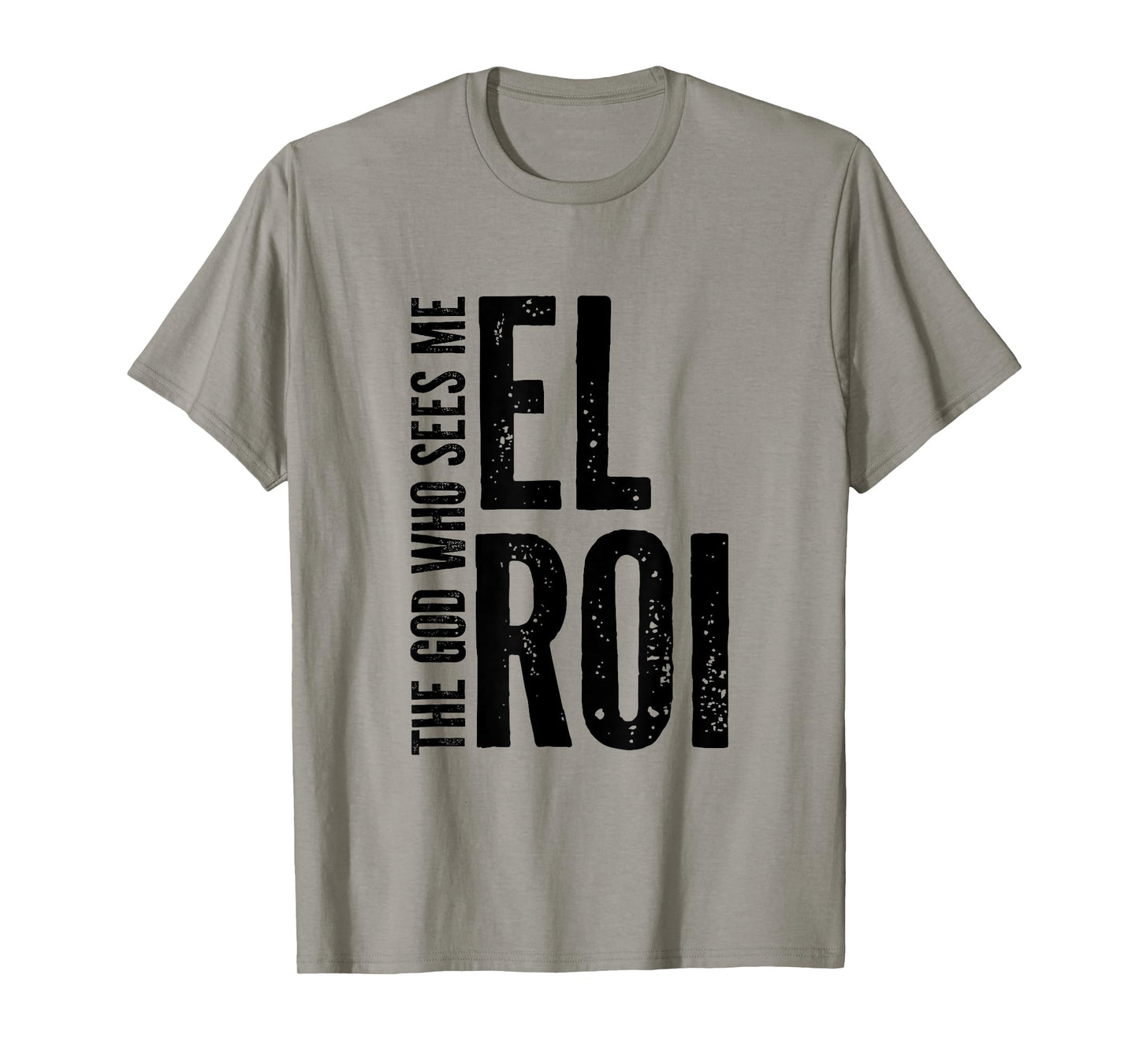 El Roi The God Who Sees Me - Bible Verse Gift for Believer T-Shirt