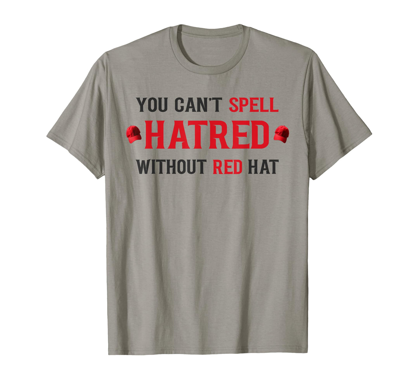 You Cant Spell Hatred Without Red Hat, Social Awareness T-Shirt