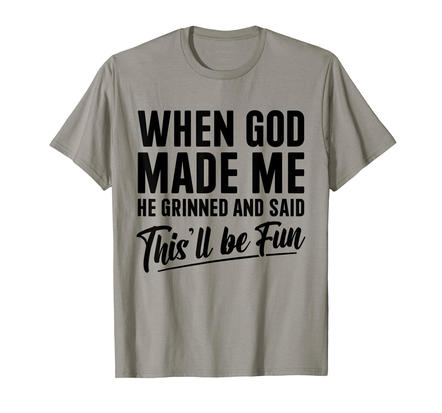 Christian When God Made Me He Said This Will Be Fun T-Shirt