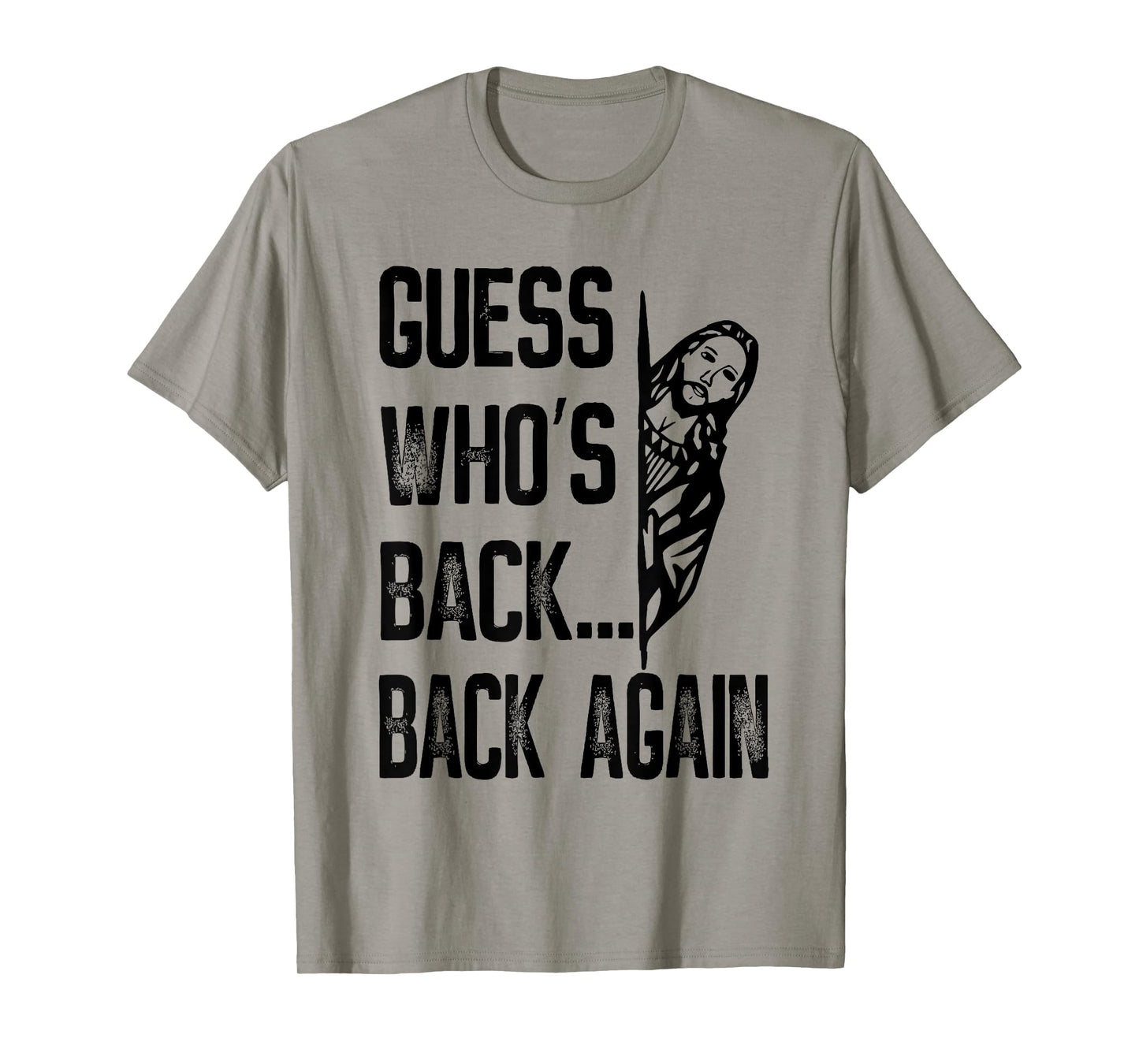 Guess Who's Back Back Again Jesus Good Friday Easter Funny T-Shirt