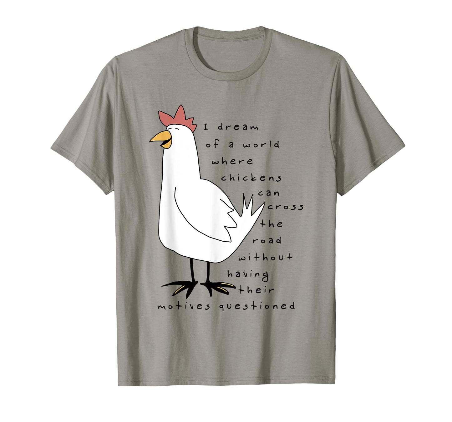 I Dream Of A World Where Chickens Can Cross The Road T-Shirt