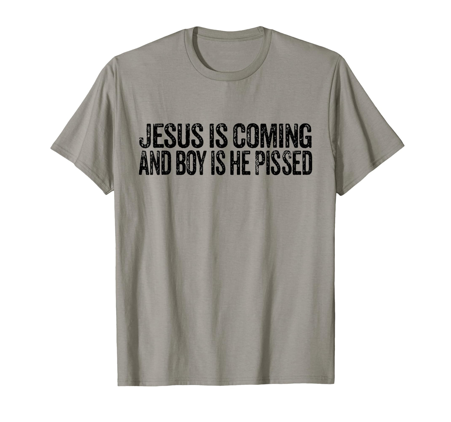 Jesus is Coming and Boy is He Pissed Funny Christian Vintage T-Shirt