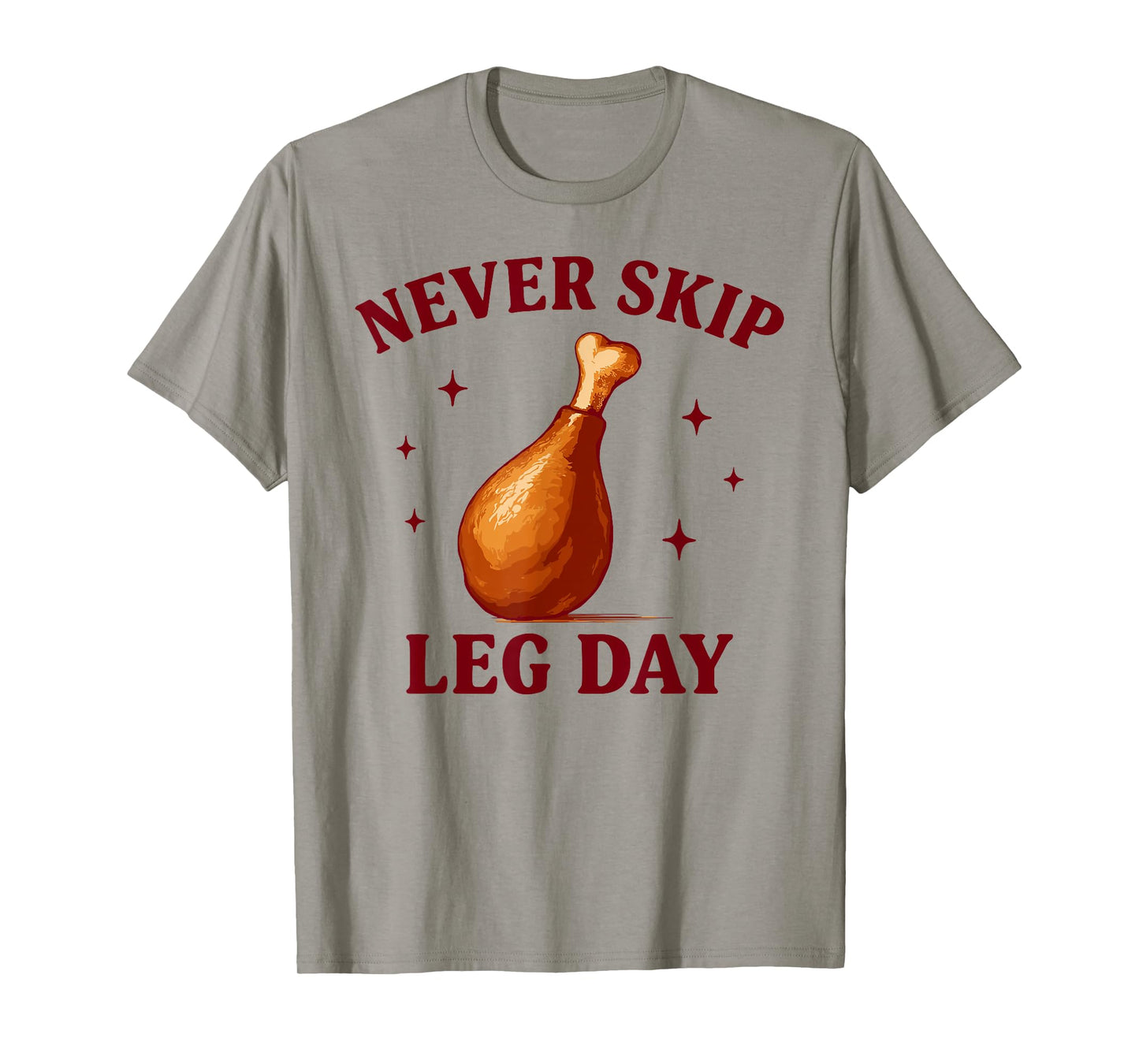 Renaissance Festival Never Skip Leg Day Ren Faire Turkey Leg T-Shirt