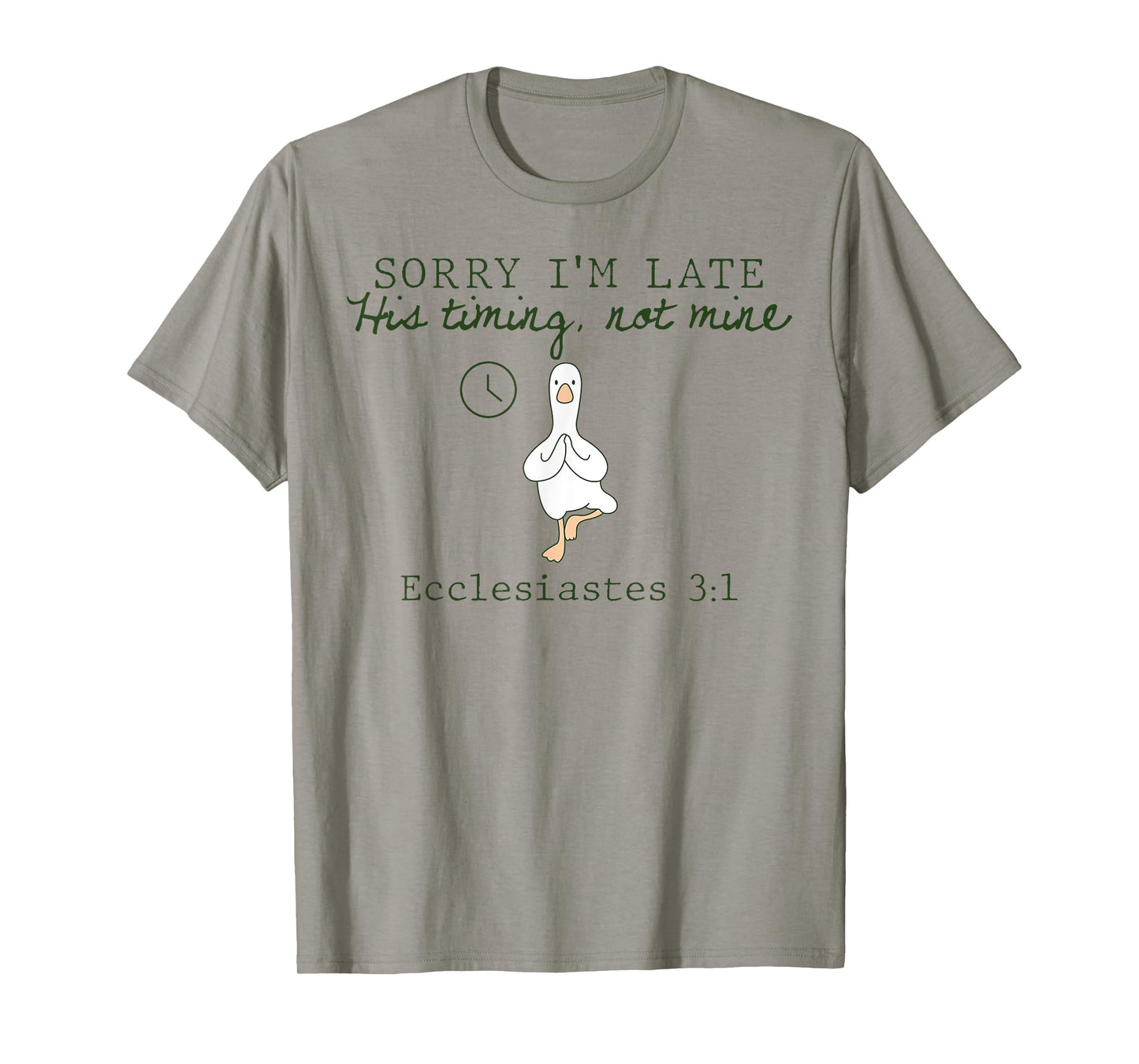 Sorry I'm Late His Timing Not Mine Christian Silly Goose T-Shirt