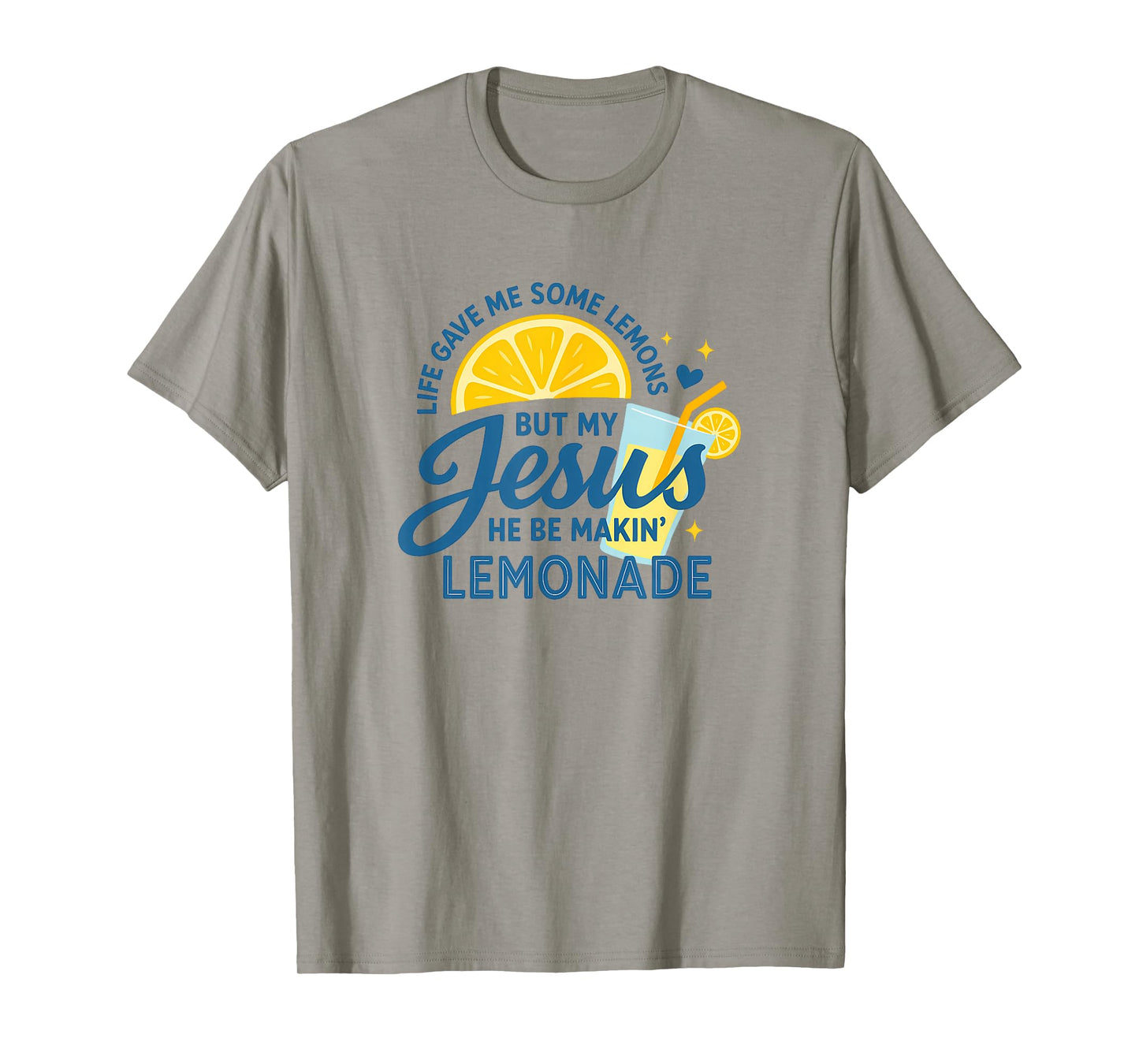 Life Gave Me Lemons Jesus Be Making Lemonade Funny T-Shirt