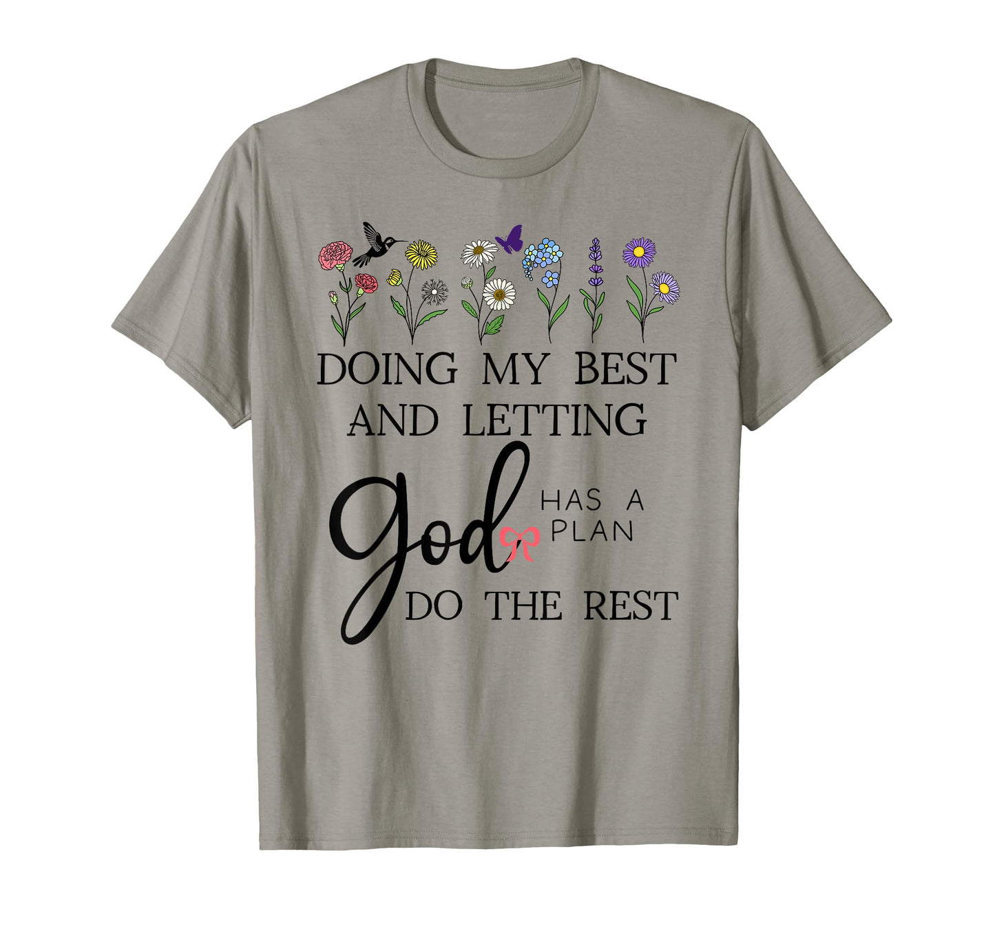 Doing My Best & Letting God Do The Rest Quote God Has a Plan T-Shirt