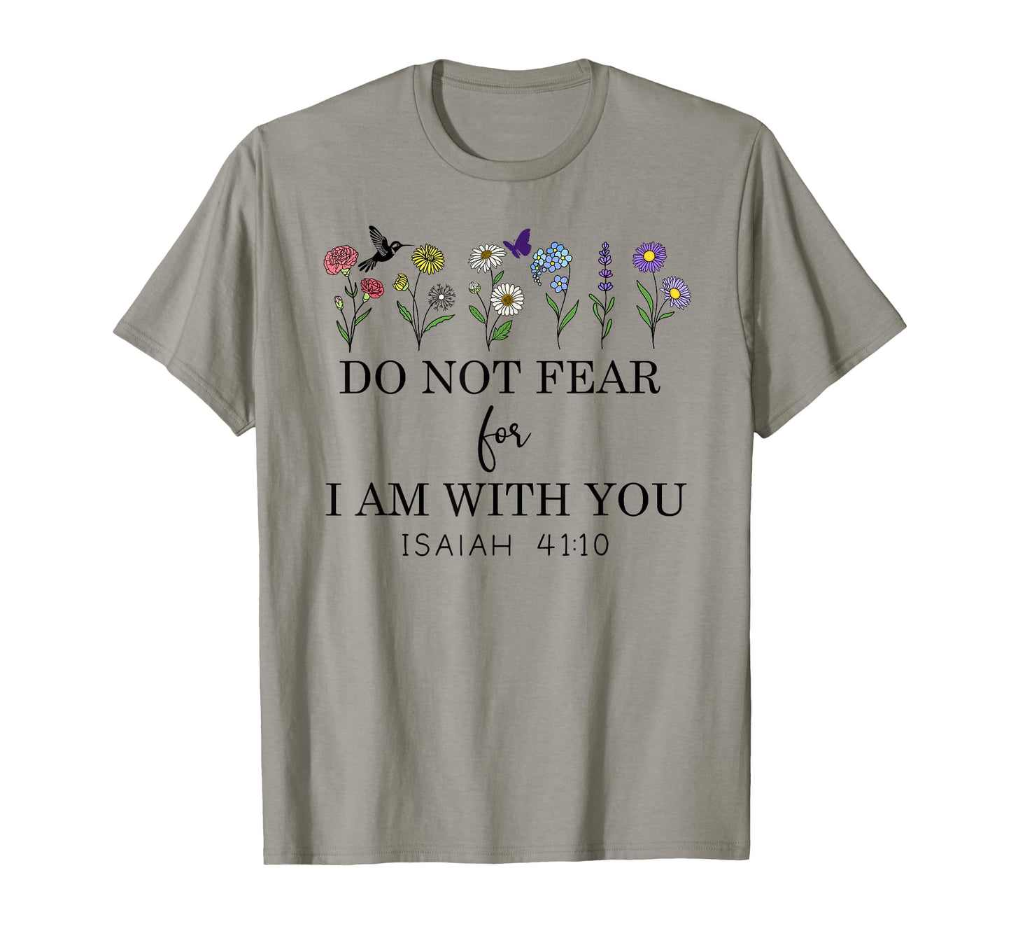 Do Not Fear For I Am With You Faith Bible Verse Isaiah 41:10 T-Shirt