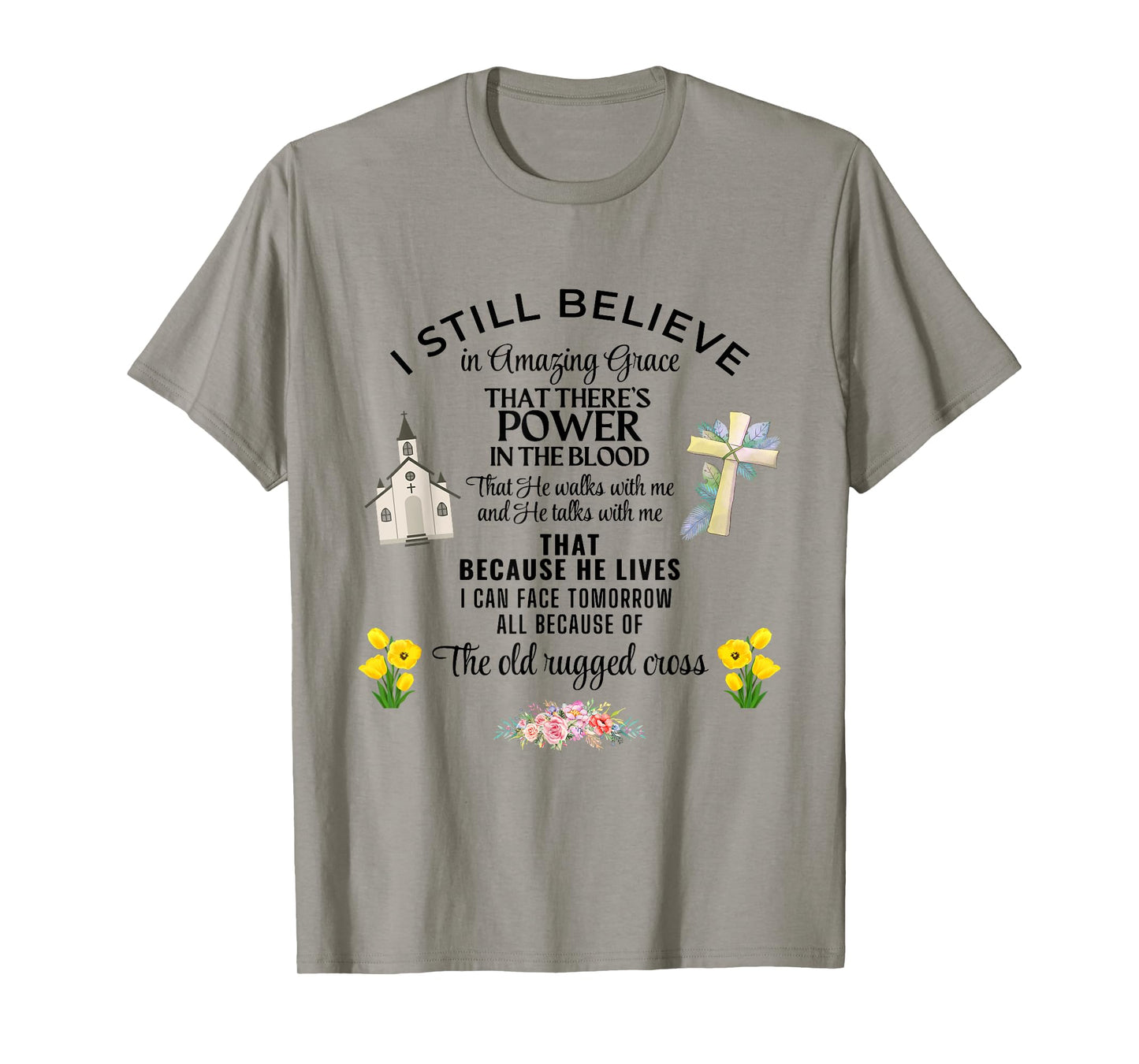 I Still Believe In Amazing Grace Jesus Christian Faith Pray T-Shirt