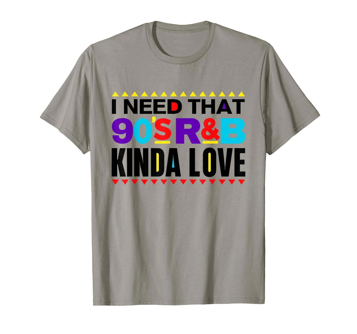 I Need That 90's R&B Kinda Love 90s Kinda Girl Retro T-Shirt
