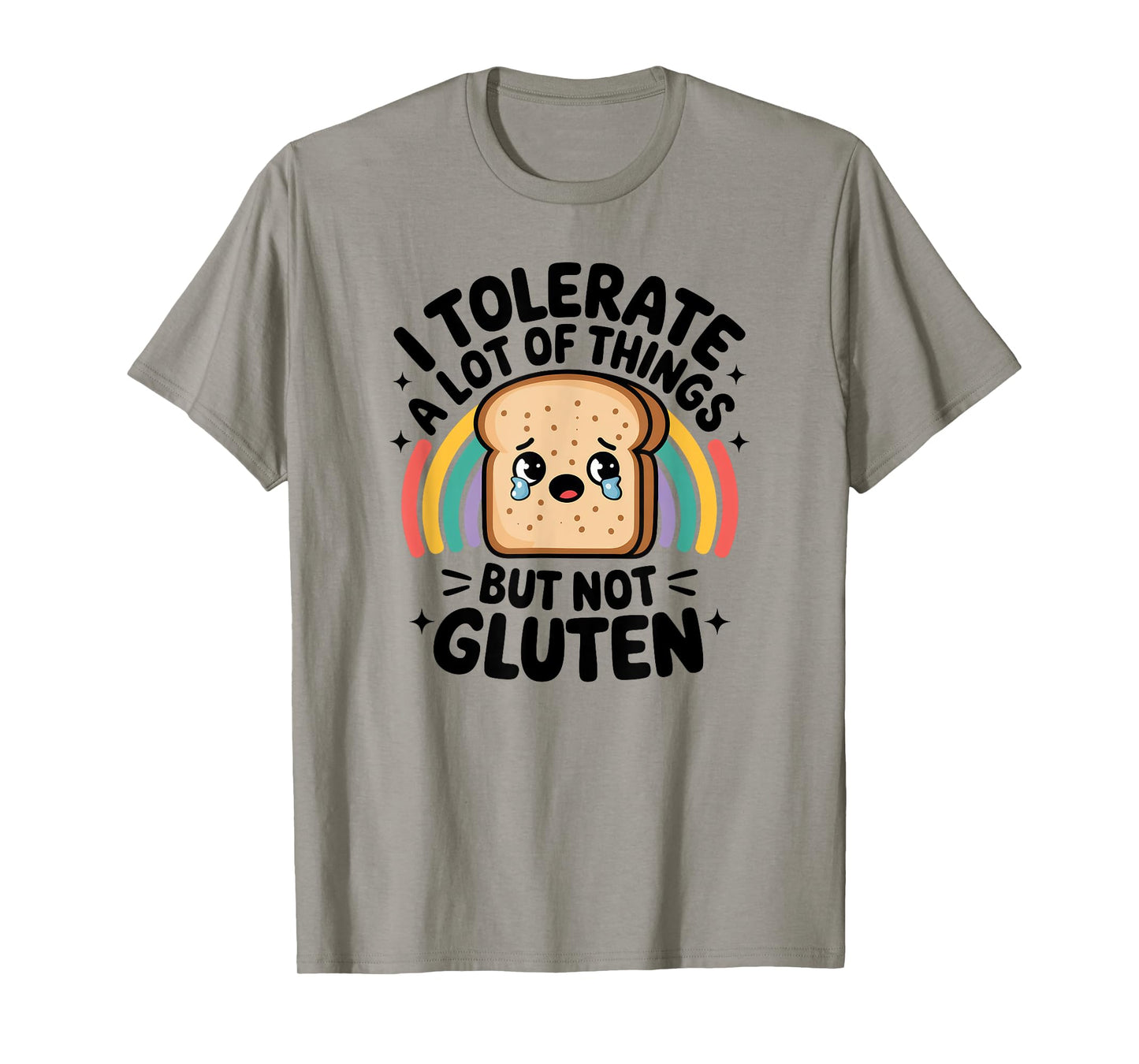 I Tolerate A Lot Of Things But Not Gluten, Gluten Intolerant T-Shirt