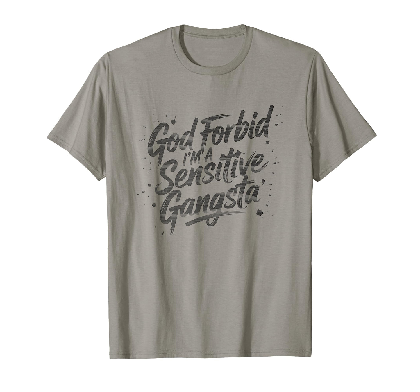 God Forbid I'm A Sensitive Gangsta meme T-Shirt