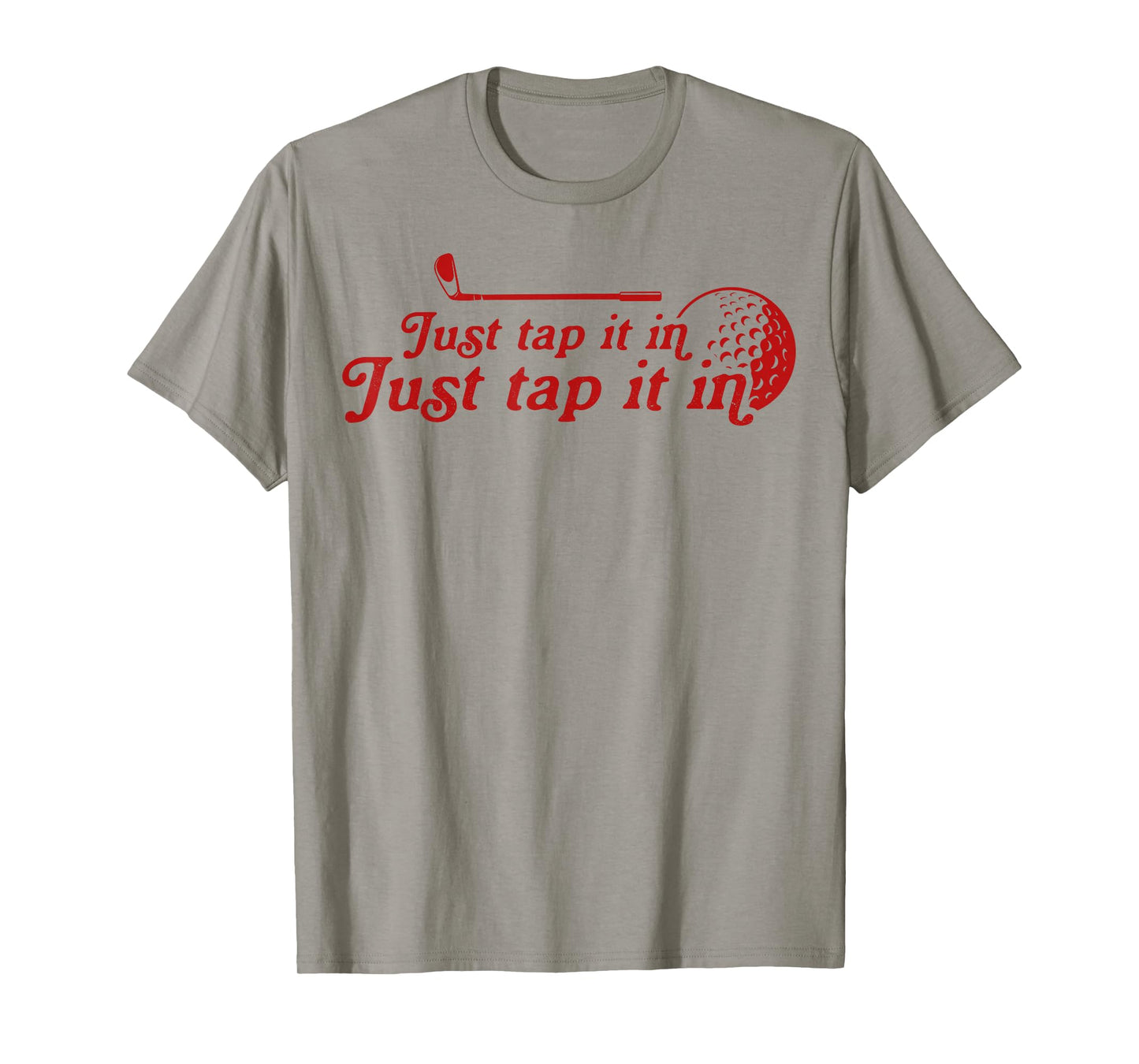 Golf Just tap it in funny Golf Player golfing sport quote T-Shirt