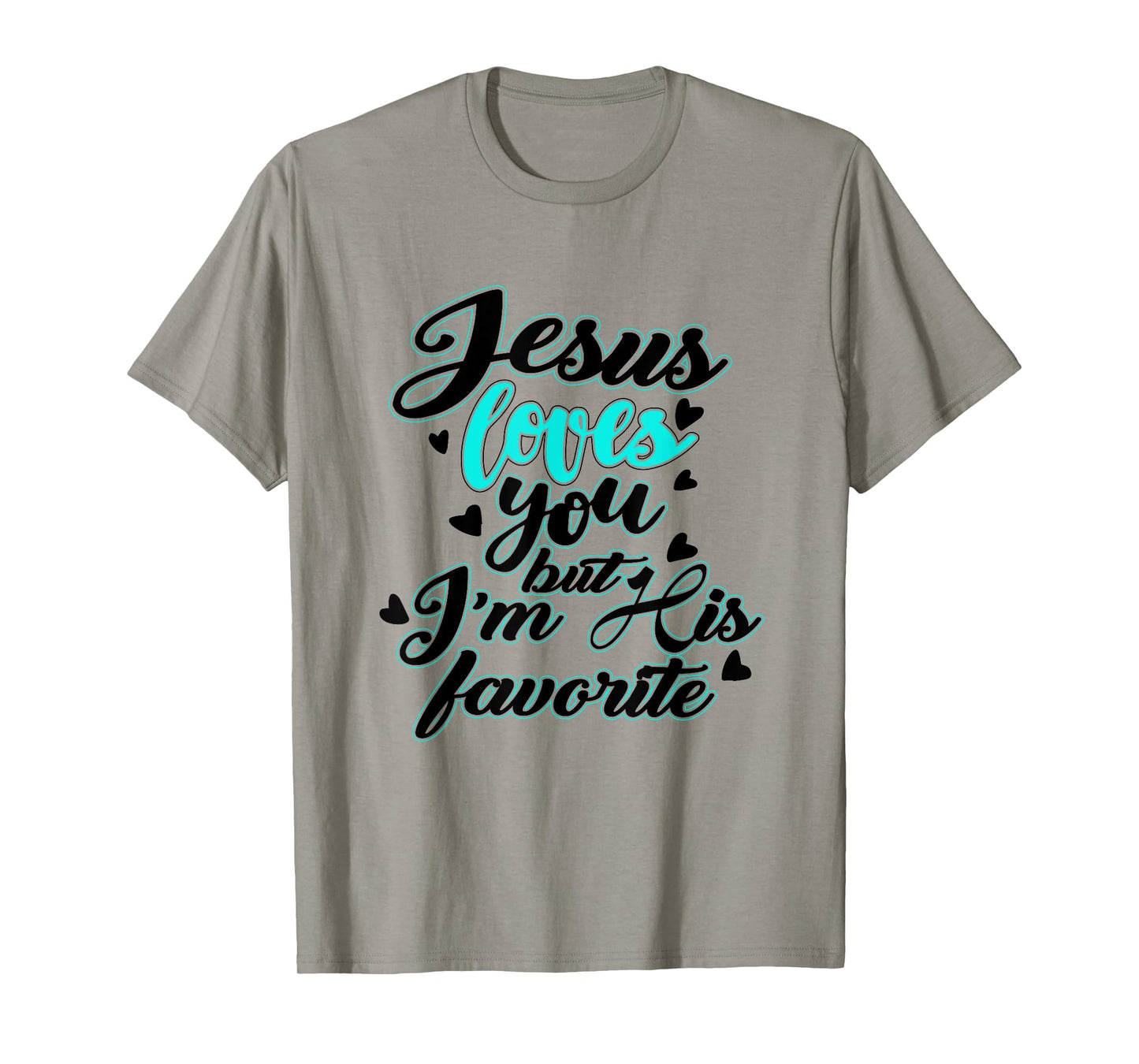Jesus loves you, but I'm his favourite funny T-Shirt