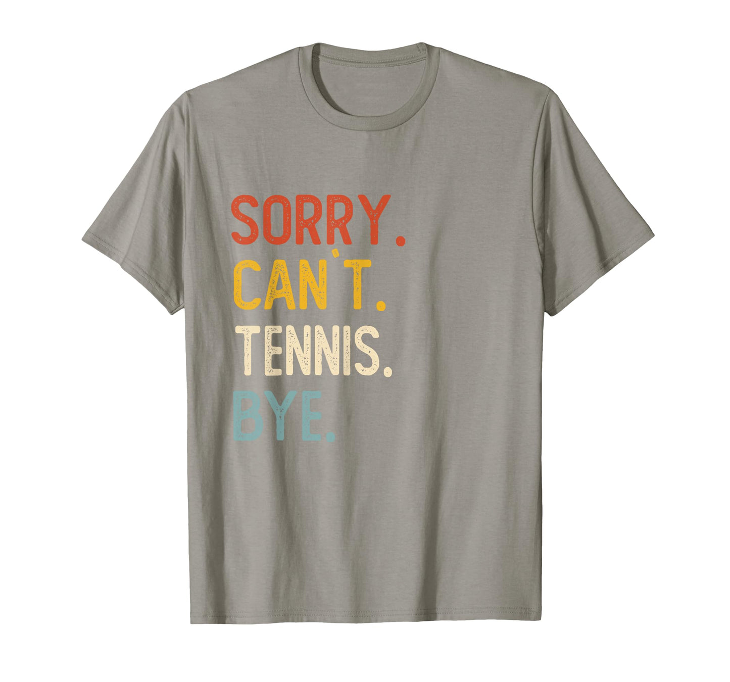 Sorry Can't Tennis Bye Shirts Funny Tennis Lovers T-Shirt