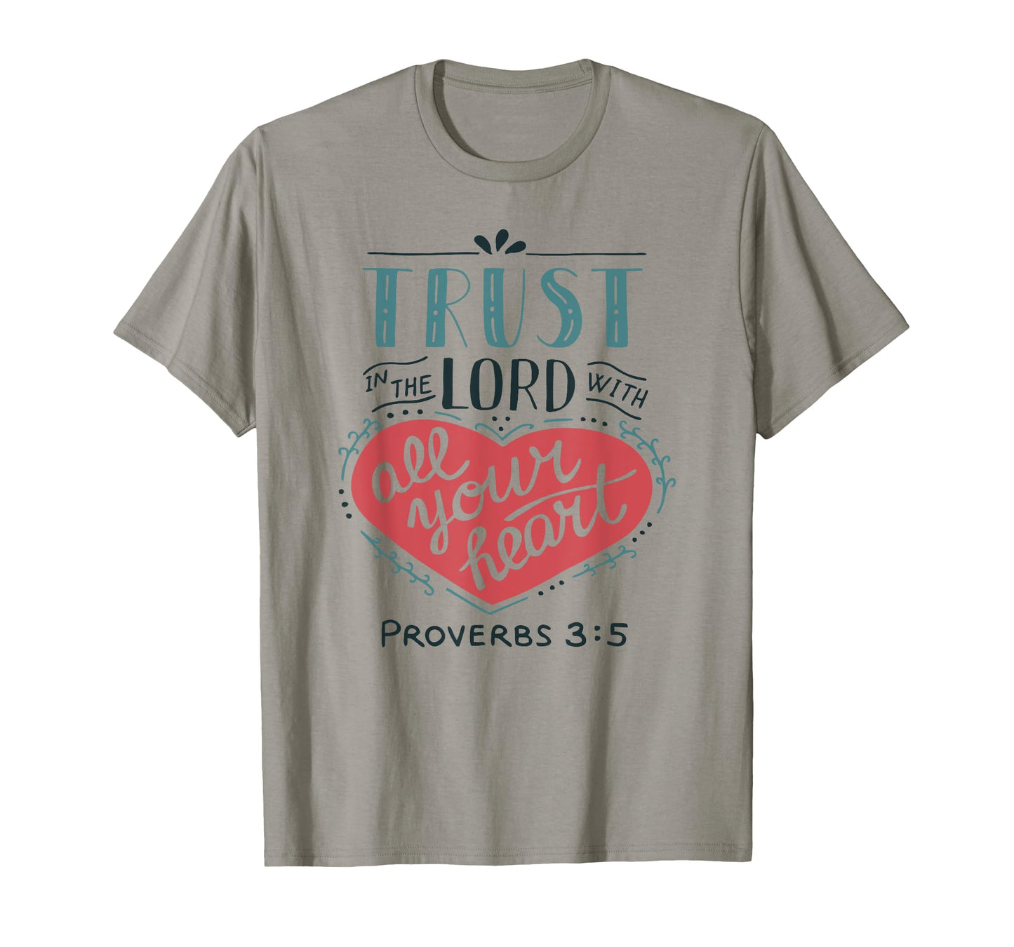Proverbs 3:5 Trust in the Lord with all Your Heart T Shirt T-Shirt