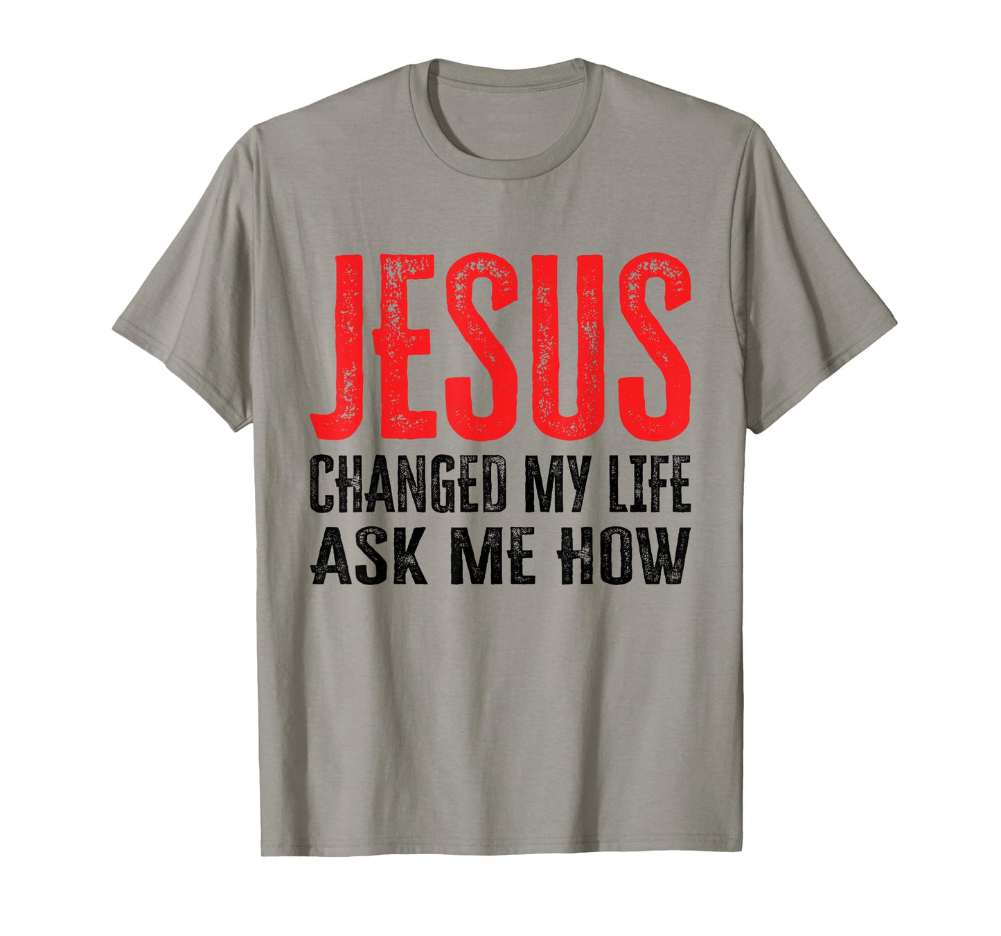Jesus Changed My Life Ask Me How T-Shirt
