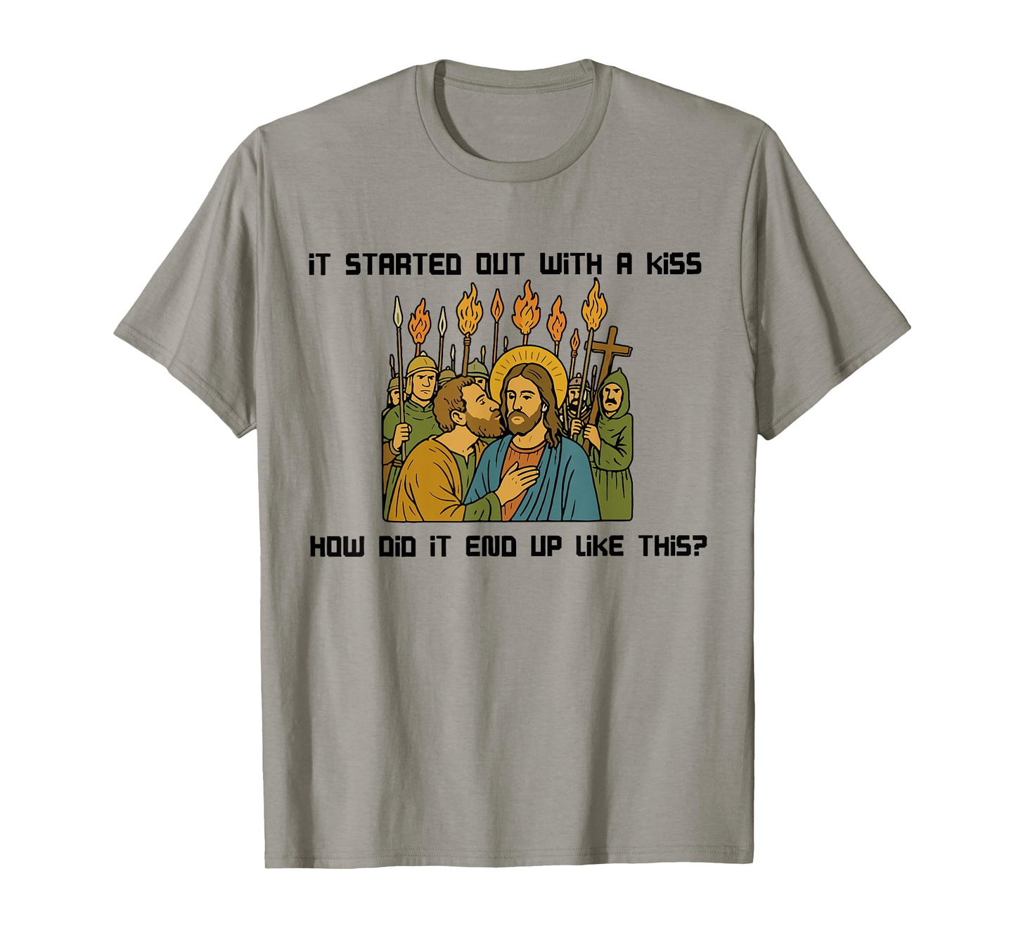 It started out with a kiss how did it end up like this Jesus T-Shirt