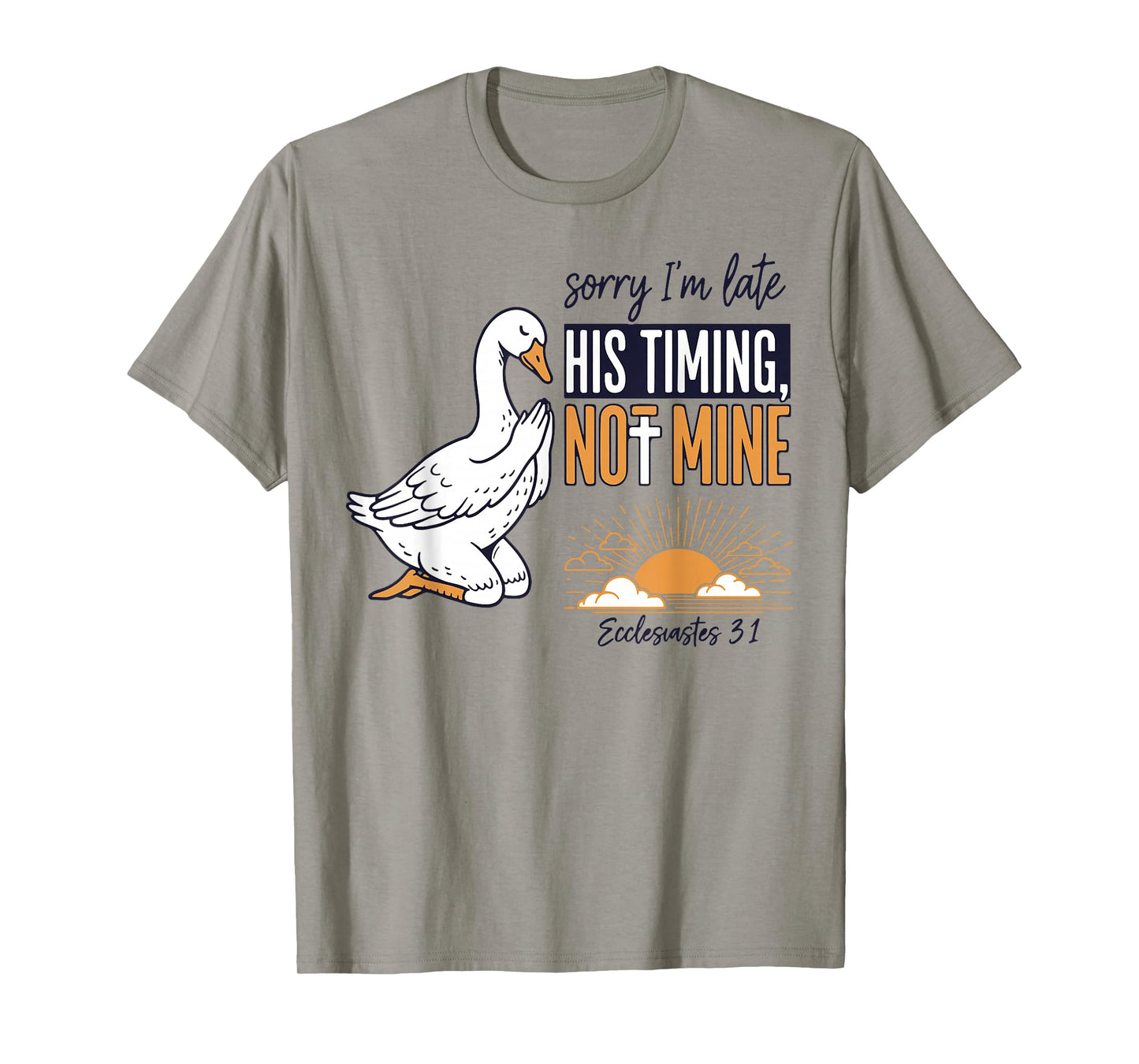 Sorry I'm Late Funny Goose Christian Bible Verse Faith Based T-Shirt