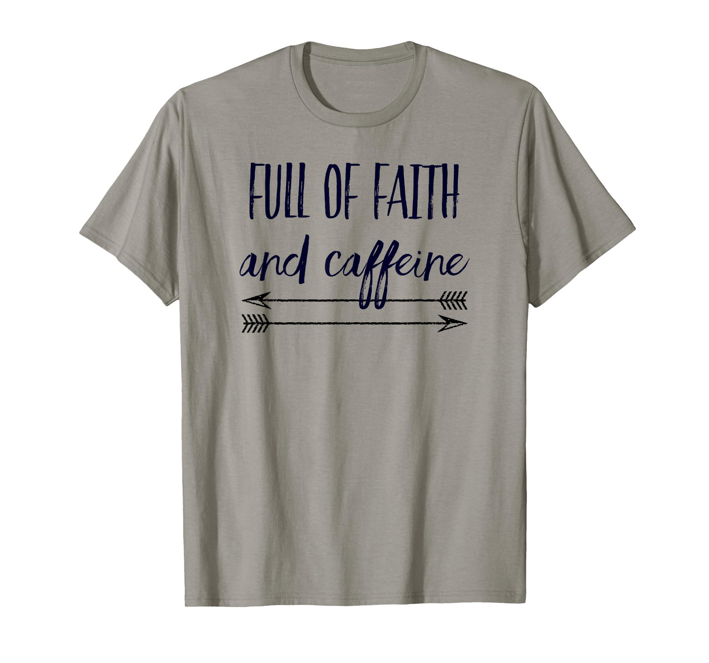 Full of Faith and Caffeine Arrows Christian Gift T-Shirt